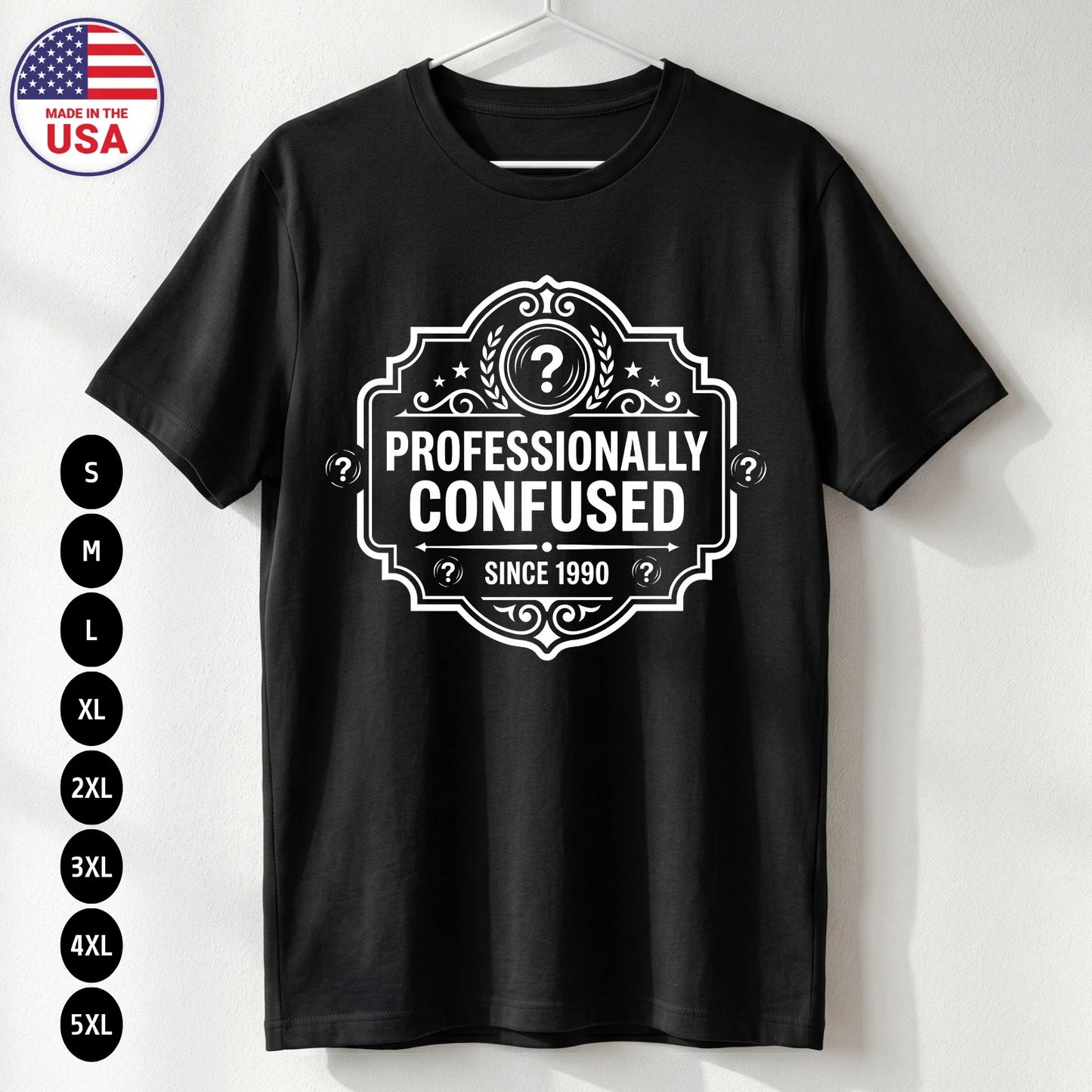 Funny Professionally Confused T-Shirt Work Humor Gift USA Tee S-5XL Unisex T-shirt, Sweatshirt, Hoodie, Long Sleeve Tee - T-Shirt, Sweatshirt, Hoodie
