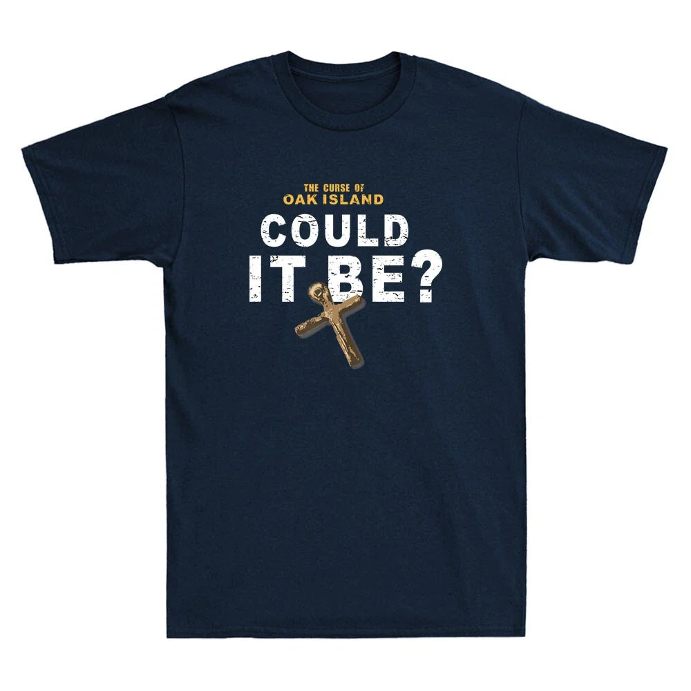 The Curse of Oak Island Could It Be Funny Quote Retro Men's Short Sleeve T-Shirt Unisex T-shirt, Sweatshirt, Hoodie, Long Sleeve Tee - T-Shirt, Sweatshirt, Hoodie