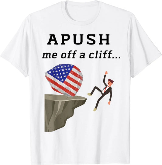 APUSH Me Off a Cliff 2024 Funny Ap Exam For Students Trendy Gift Unisex T-Shirt Unisex T-shirt, Sweatshirt, Hoodie, Long Sleeve Tee - T-Shirt, Sweatshirt, Hoodie