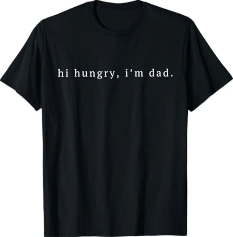 Funny Sarcastic Hi Hungry I'm Dad Fathers Day Fatherhood T-Shirt Unisex T-shirt, Sweatshirt, Hoodie, Long Sleeve Tee - T-Shirt, Sweatshirt, Hoodie
