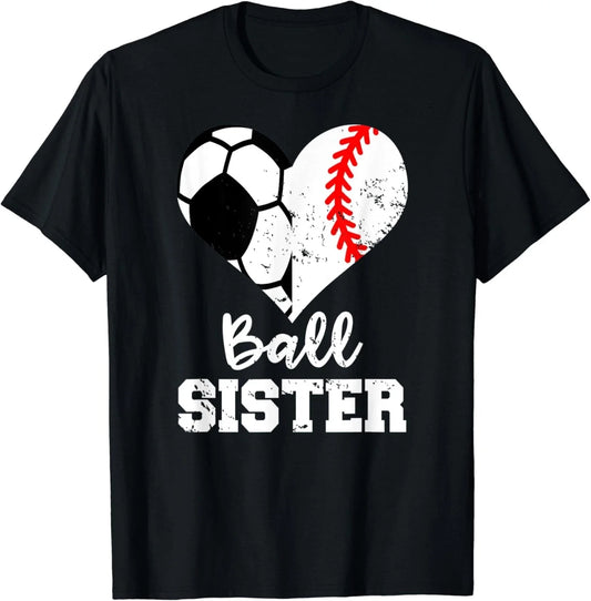 Ball Sister Soccer Baseball Funny Big Sister Gift Unisex T-Shirt Unisex T-shirt, Sweatshirt, Hoodie, Long Sleeve Tee - T-Shirt, Sweatshirt, Hoodie