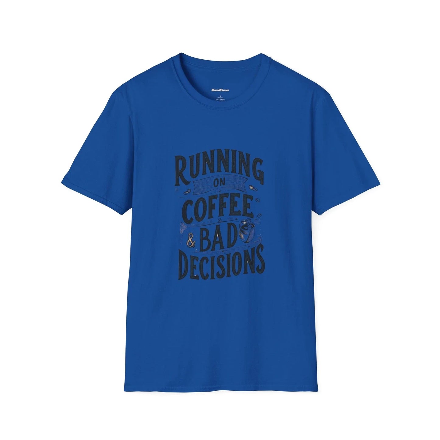 Funny Running on Coffee Unisex T-Shirt, Sarcasm Tee, Bad Decisions Top, Coffee Unisex T-shirt, Sweatshirt, Hoodie, Long Sleeve Tee - T-Shirt, Sweatshirt, Hoodie