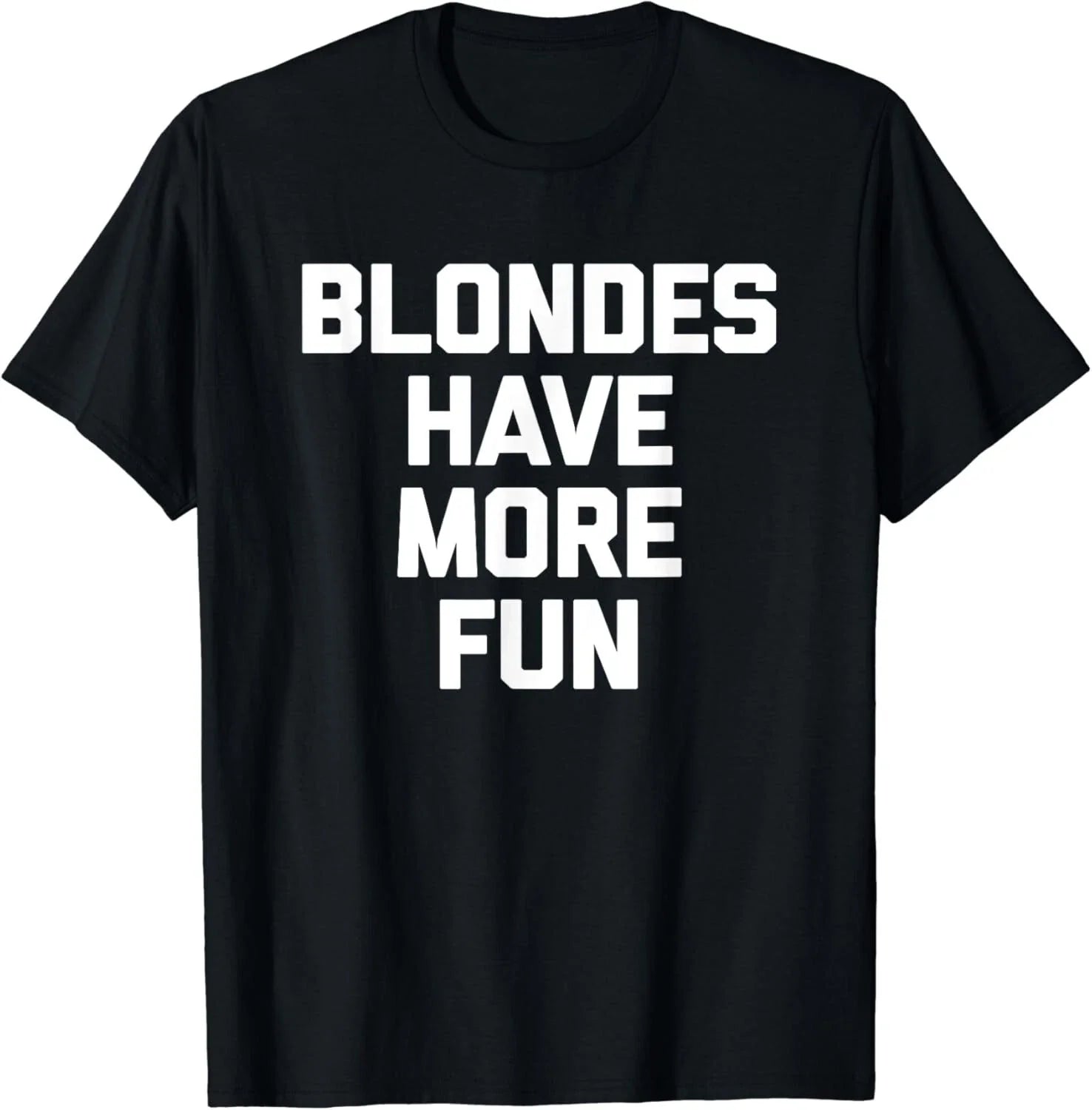 Blondes Have More Fun T-Shirt funny saying sarcastic Blonde Gift Unisex T-Shirt Unisex T-shirt, Sweatshirt, Hoodie, Long Sleeve Tee - T-Shirt, Sweatshirt, Hoodie