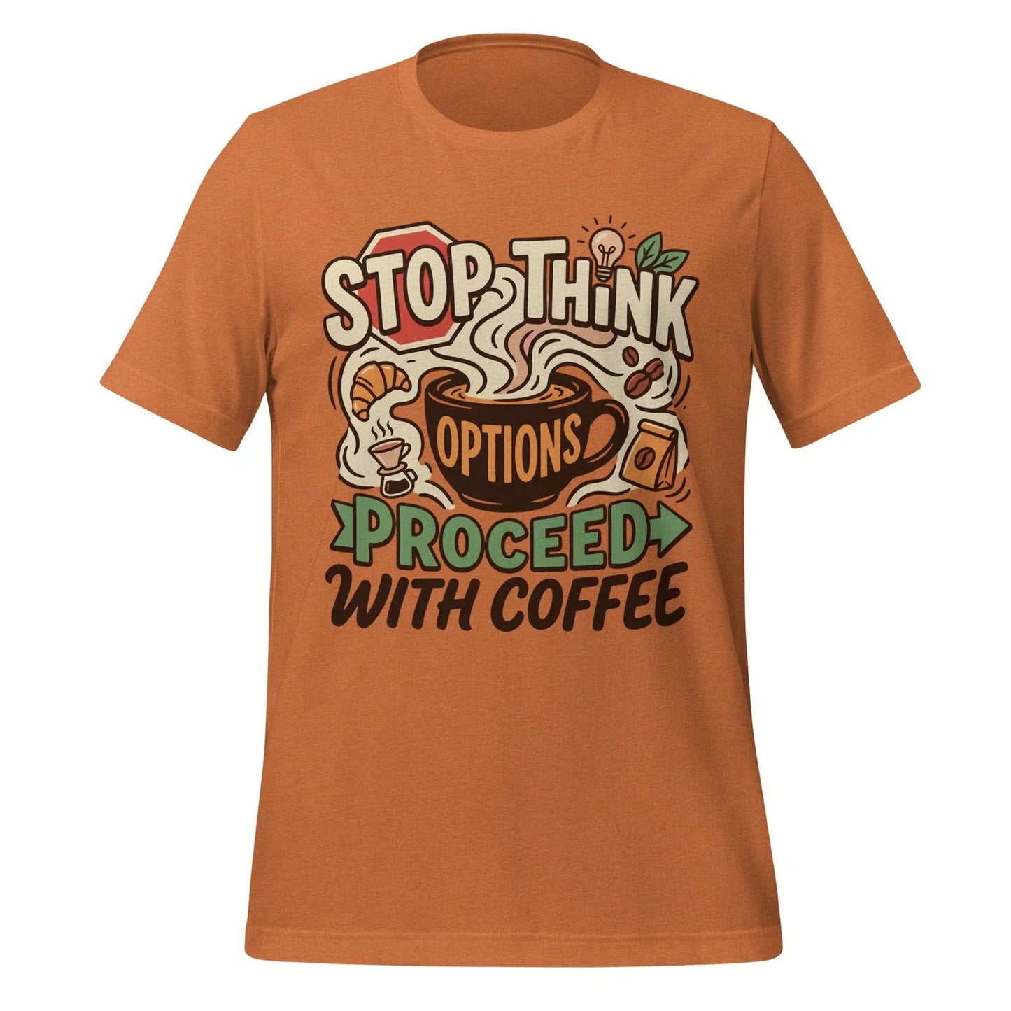 STOP Proceed With Coffee - Unisex T Shirt - Sizes XS-2XL Unisex T-shirt, Sweatshirt, Hoodie, Long Sleeve Tee - T-Shirt, Sweatshirt, Hoodie