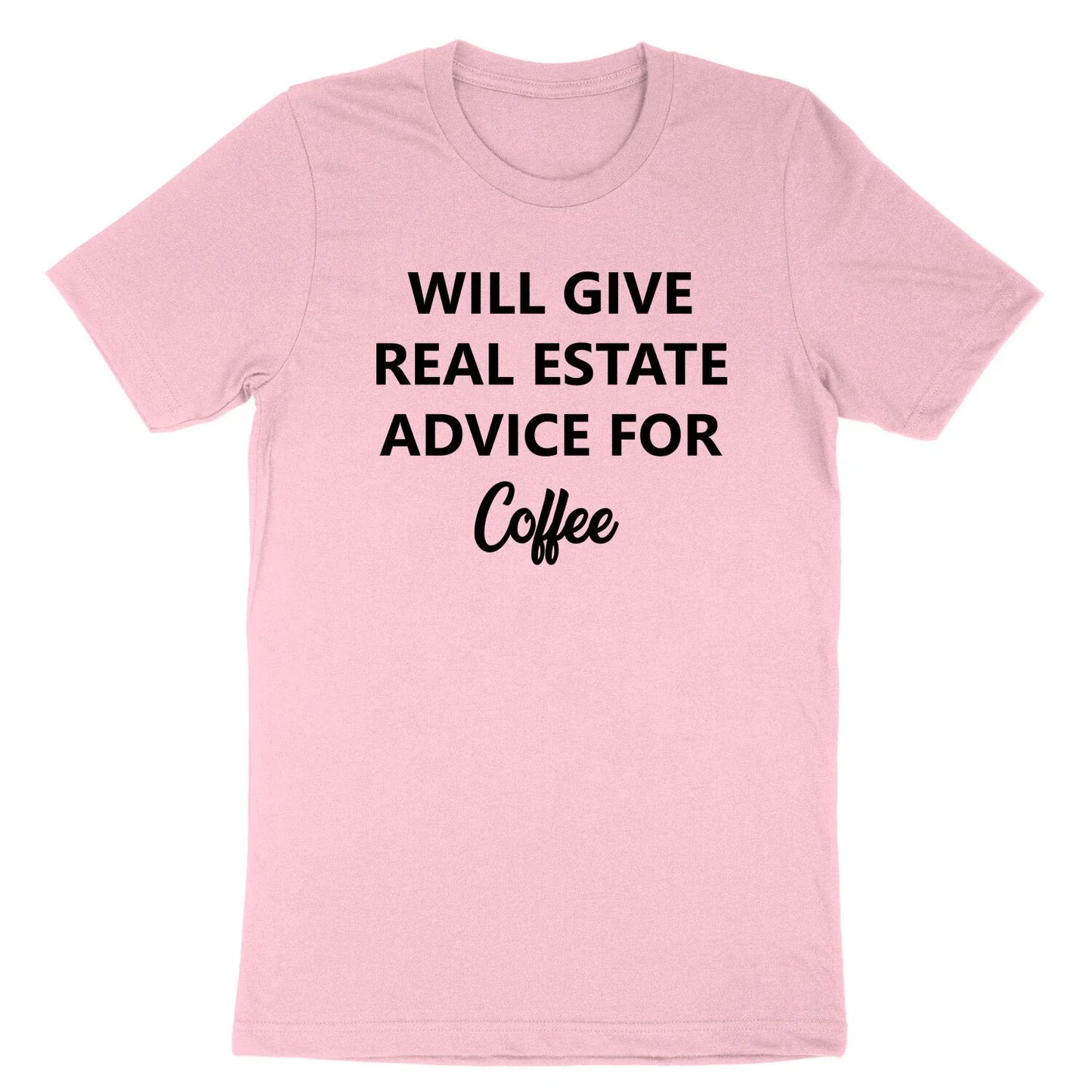 Will Give Real Estate Advice for coffee T-shirt gift for Real Estate Agent Shirt Unisex T-shirt, Sweatshirt, Hoodie, Long Sleeve Tee - T-Shirt, Sweatshirt, Hoodie