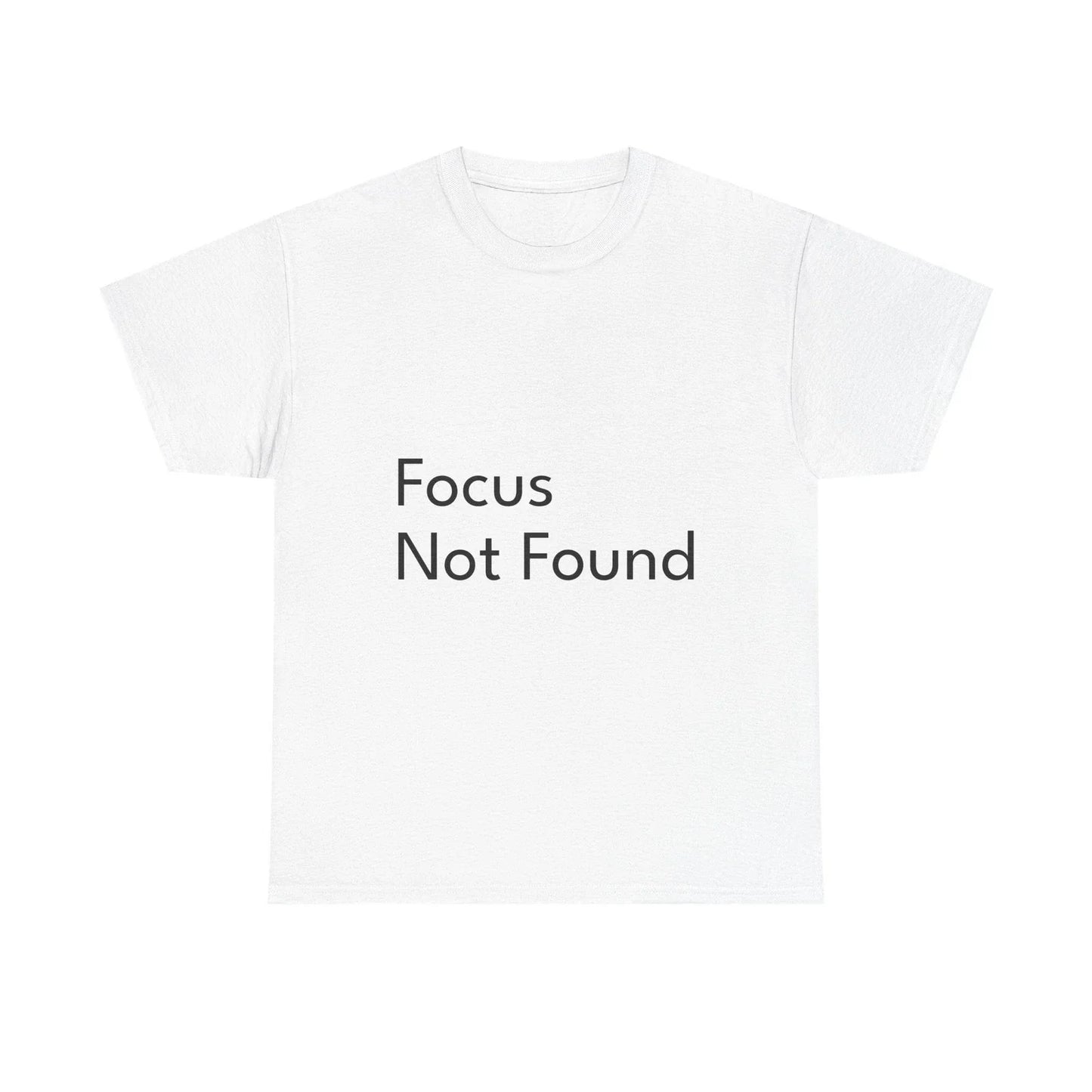 Focus Not Found Shirt Funny Casual Graphic Tee Joke Gift Unisex T-shirt, Sweatshirt, Hoodie, Long Sleeve Tee - T-Shirt, Sweatshirt, Hoodie