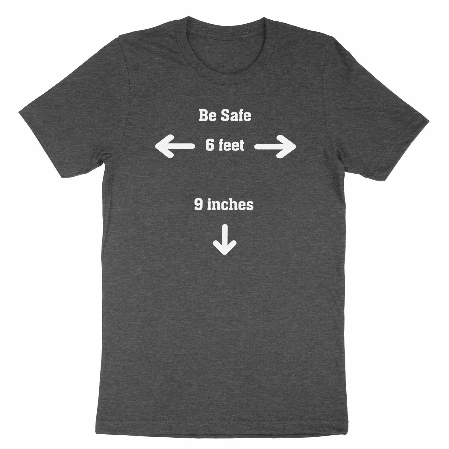 Be Safe Shirt 6 feet Stay Safe Social Distance T-Shirt Casual Funny Humor Gift Unisex T-shirt, Sweatshirt, Hoodie, Long Sleeve Tee - T-Shirt, Sweatshirt, Hoodie