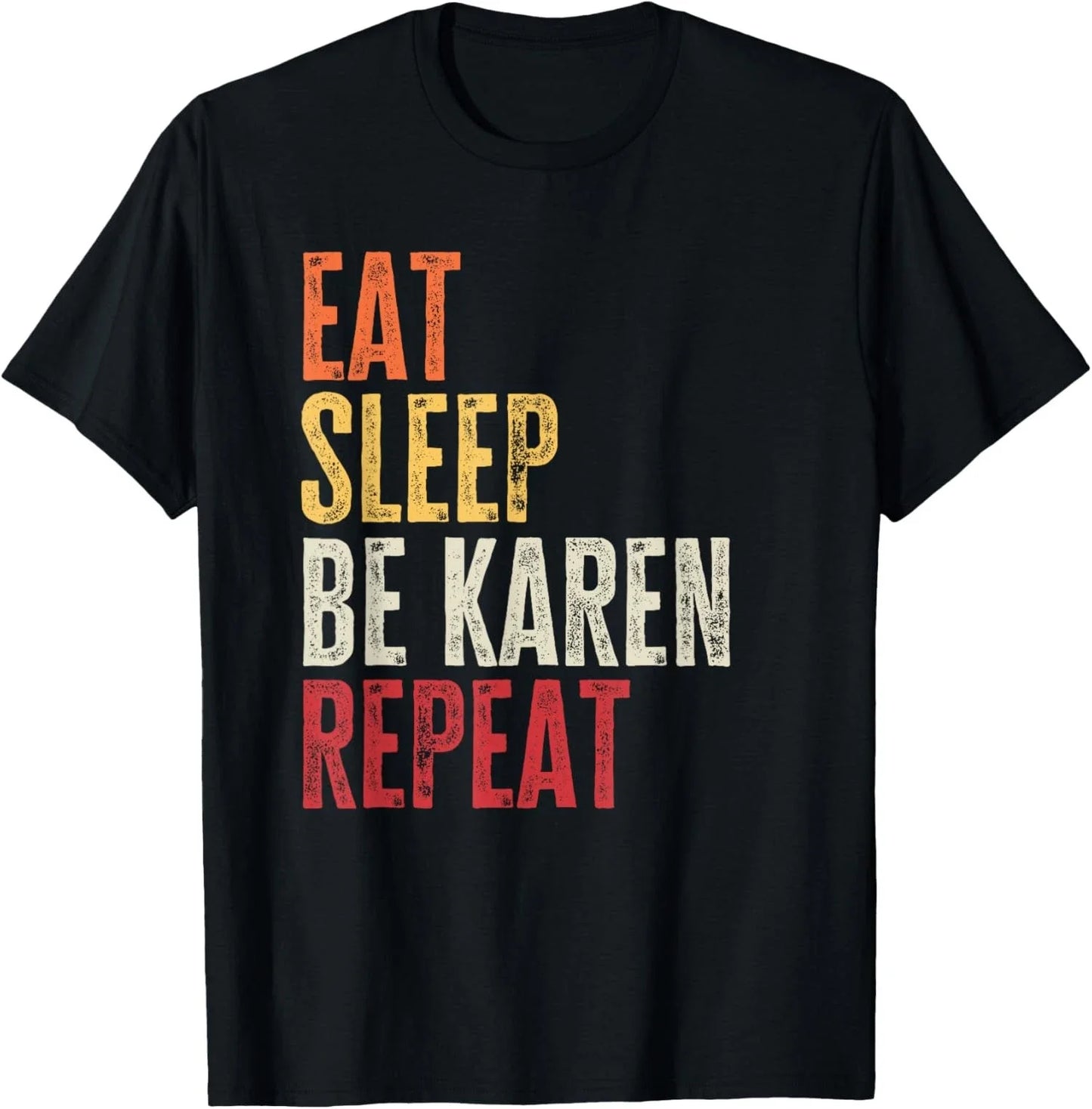 Personalized Name Funny Retro Eat Sleep Be Karen Unisex T-Shirt Unisex T-shirt, Sweatshirt, Hoodie, Long Sleeve Tee - T-Shirt, Sweatshirt, Hoodie