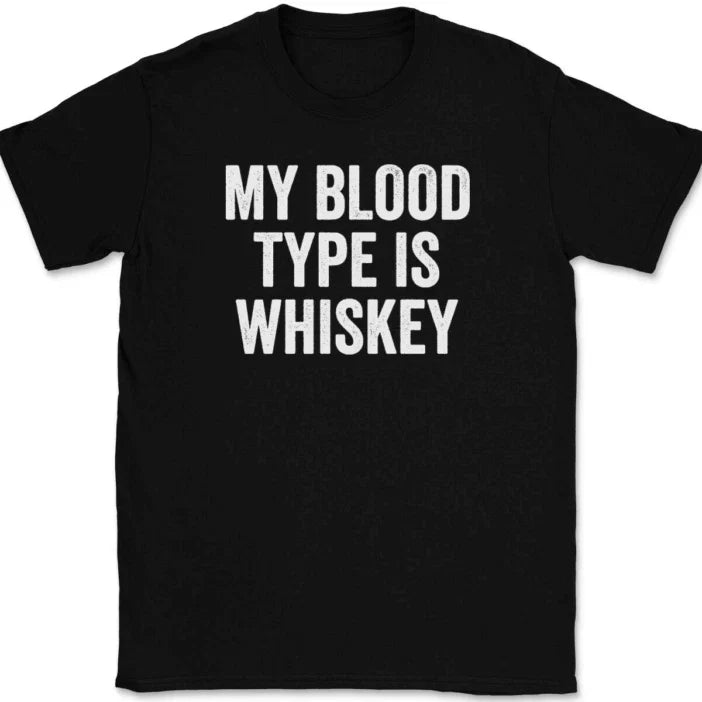 My Blood Type Is Whiskey T-Shirt Tee Funny Drinking Novelty GIft Unisex T-shirt, Sweatshirt, Hoodie, Long Sleeve Tee - T-Shirt, Sweatshirt, Hoodie