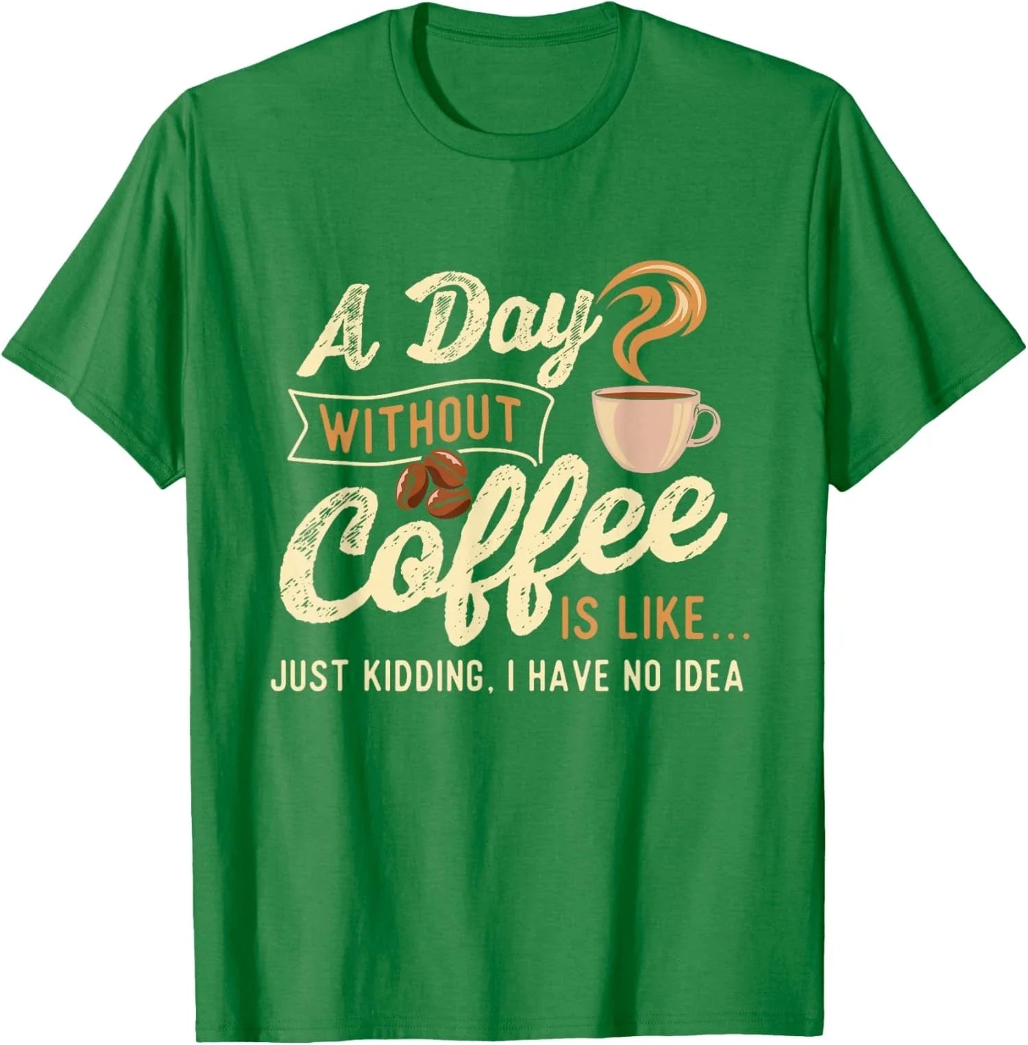 A Day Without Coffee Is Like Caffeine Lover Unisex T-Shirt Unisex T-shirt, Sweatshirt, Hoodie, Long Sleeve Tee - T-Shirt, Sweatshirt, Hoodie