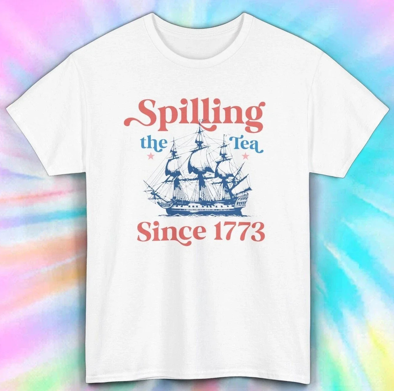 Spilling the Tea Since 1773 T-Shirt | Patriotic Tee American Revolution Shirt Unisex T-shirt, Sweatshirt, Hoodie, Long Sleeve Tee - T-Shirt, Sweatshirt, Hoodie