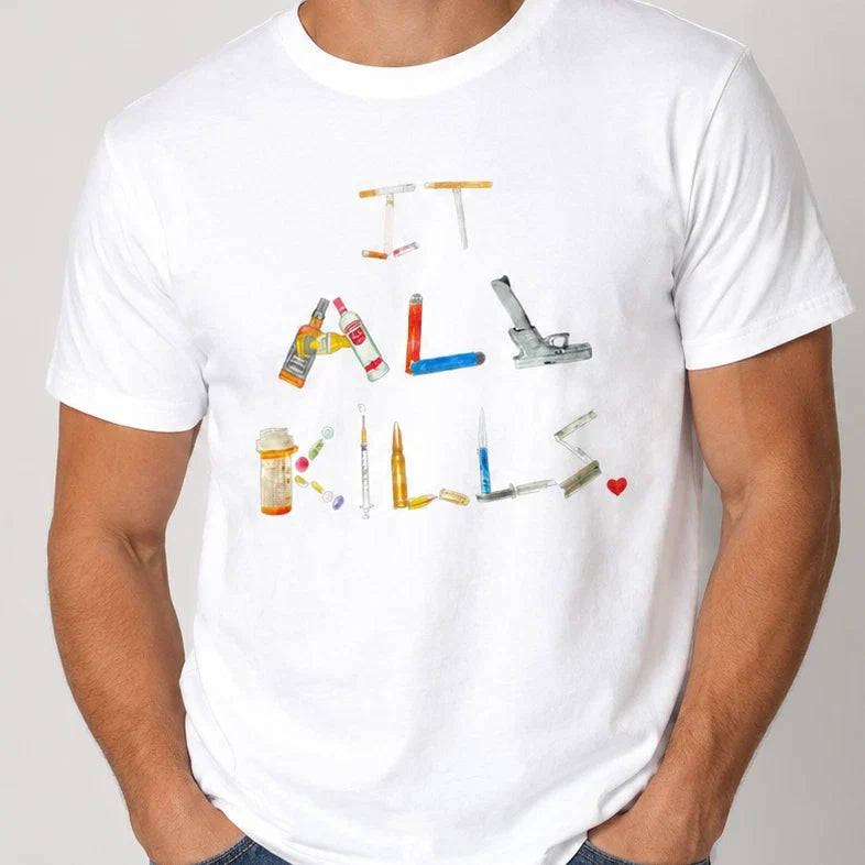 It All Kills T-Shirt Joke White Graphic Unisex Humour Adult Meme Top Print Gift Unisex T-shirt, Sweatshirt, Hoodie, Long Sleeve Tee - T-Shirt, Sweatshirt, Hoodie