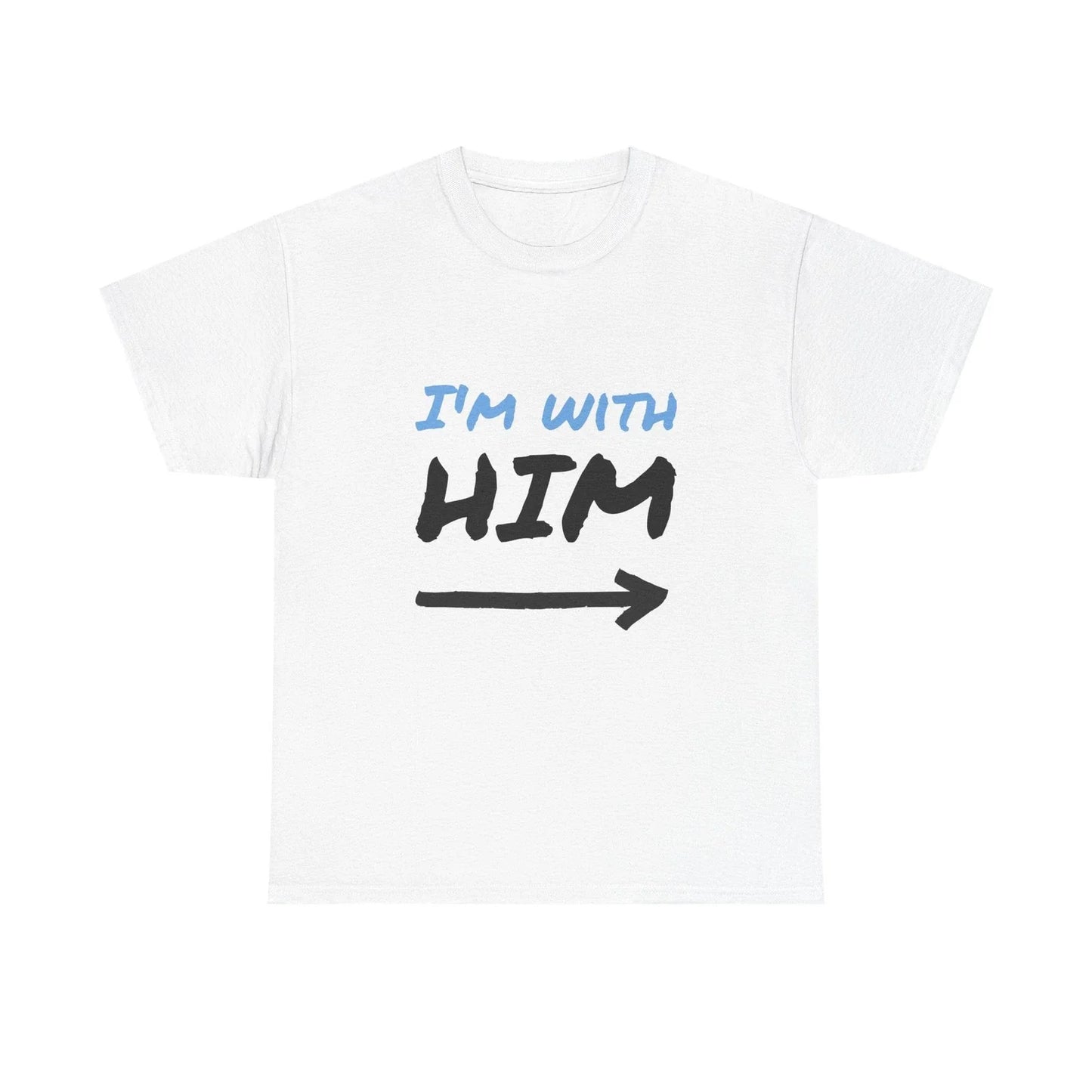 I'm With Him Unisex Heavy Cotton Tee, Casual Wear, Gift for Him, Trendy [...] Unisex T-shirt, Sweatshirt, Hoodie, Long Sleeve Tee - T-Shirt, Sweatshirt, Hoodie
