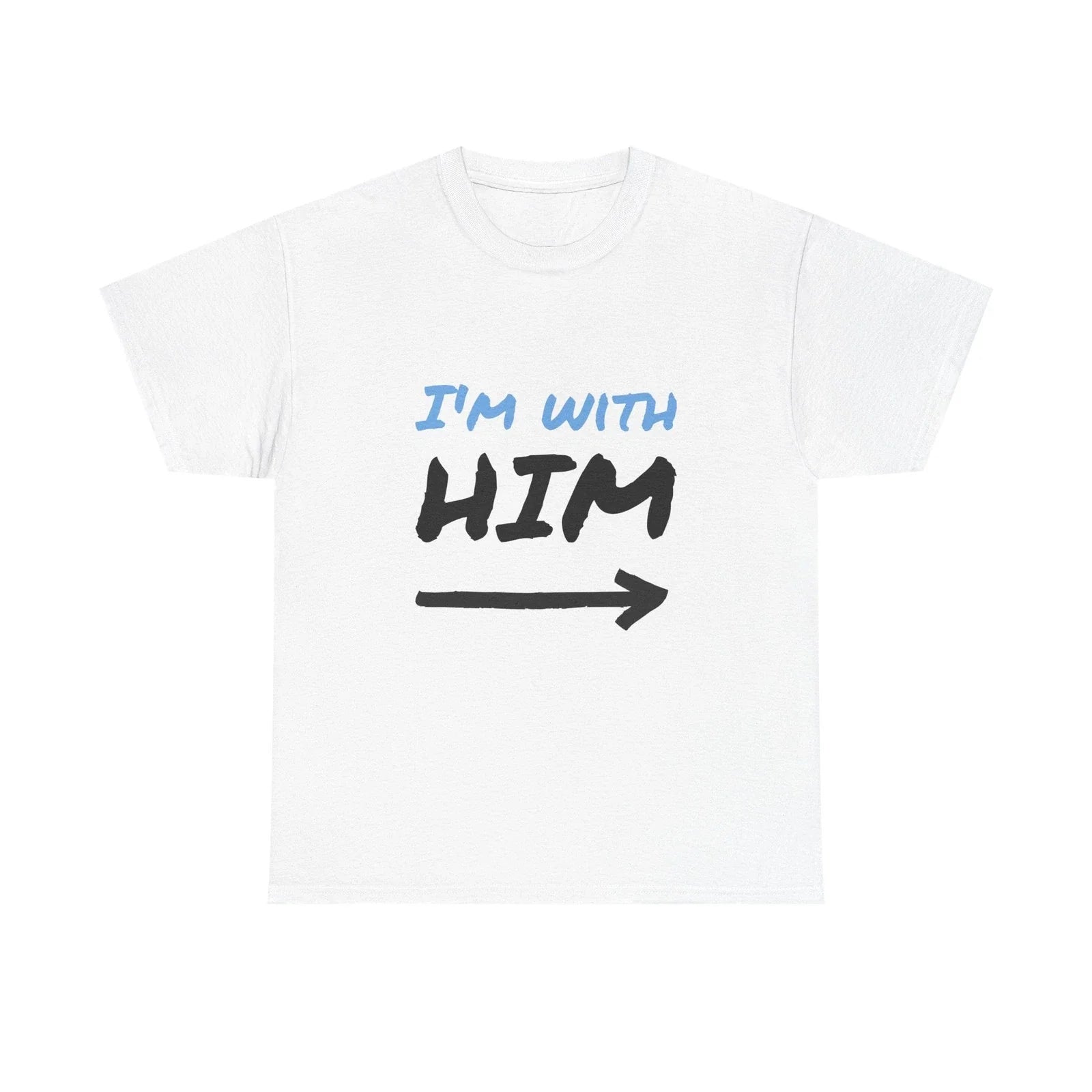 I'm With Him Unisex Heavy Cotton Tee, Casual Wear, Gift for Him, Trendy [...] Unisex T-shirt, Sweatshirt, Hoodie, Long Sleeve Tee - T-Shirt, Sweatshirt, Hoodie