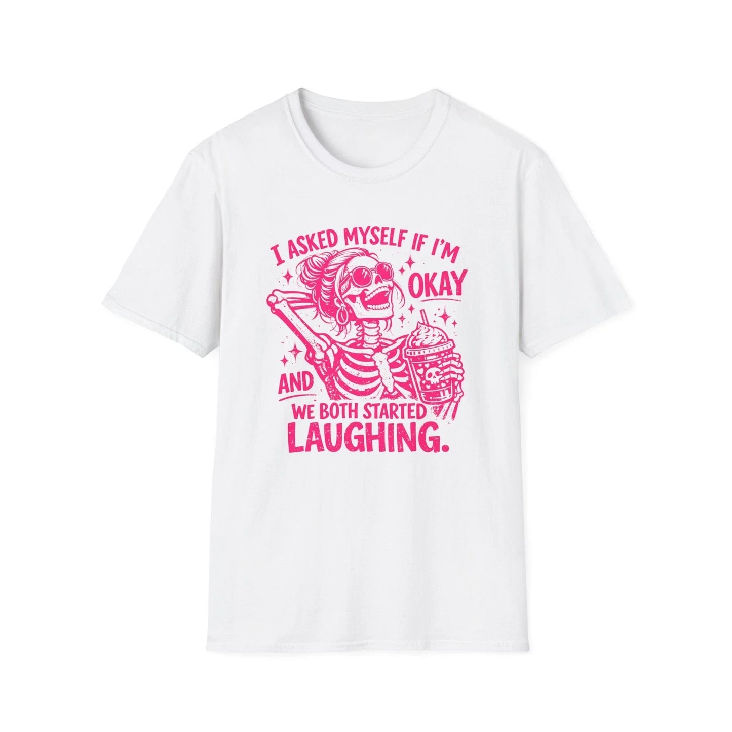 I Asked Myself If I'm Okay Skeleton Laughing T-Shirt | Funny Sarcastic Tee Unisex T-shirt, Sweatshirt, Hoodie, Long Sleeve Tee - T-Shirt, Sweatshirt, Hoodie