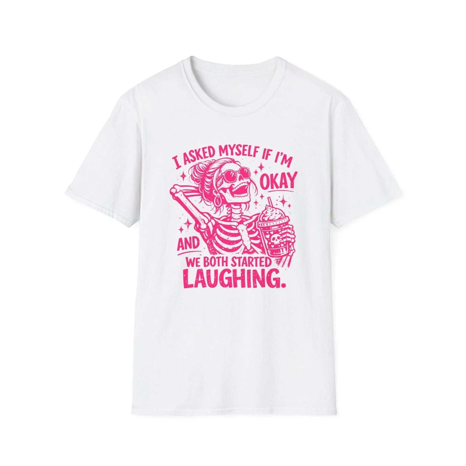 I Asked Myself If I'm Okay Skeleton Laughing T-Shirt | Funny Sarcastic Tee Unisex T-shirt, Sweatshirt, Hoodie, Long Sleeve Tee - T-Shirt, Sweatshirt, Hoodie