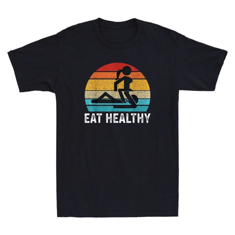 Eat Healthy Funny Adults Rude Sexy Meme Slogan Retro Men's Short Sleeve T-Shirt Unisex T-shirt, Sweatshirt, Hoodie, Long Sleeve Tee - T-Shirt, Sweatshirt, Hoodie