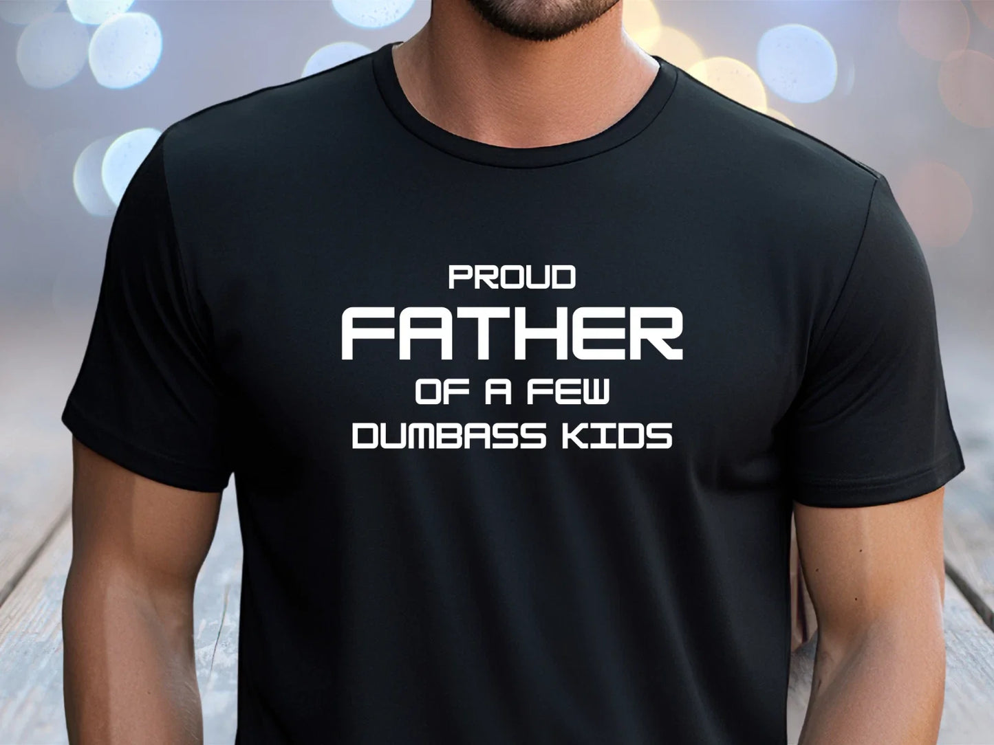 Proud Father of a Few Dumbass Kids Shirt | Funny Dad T-Shirt | Father's Day Gift Unisex T-shirt, Sweatshirt, Hoodie, Long Sleeve Tee - T-Shirt, Sweatshirt, Hoodie