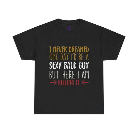 "Sexy Bald Guy" T-Shirt Funny Husband Dad Retirement Gift Novelty Joke Tee Unisex T-shirt, Sweatshirt, Hoodie, Long Sleeve Tee - T-Shirt, Sweatshirt, Hoodie