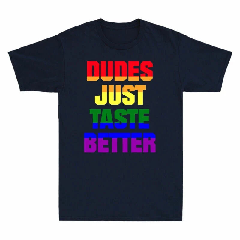 Gay LGBT Taste Dudes T-Shirt Funny Better Just Pride Cotton Gift Black Lesbian Unisex T-shirt, Sweatshirt, Hoodie, Long Sleeve Tee - T-Shirt, Sweatshirt, Hoodie