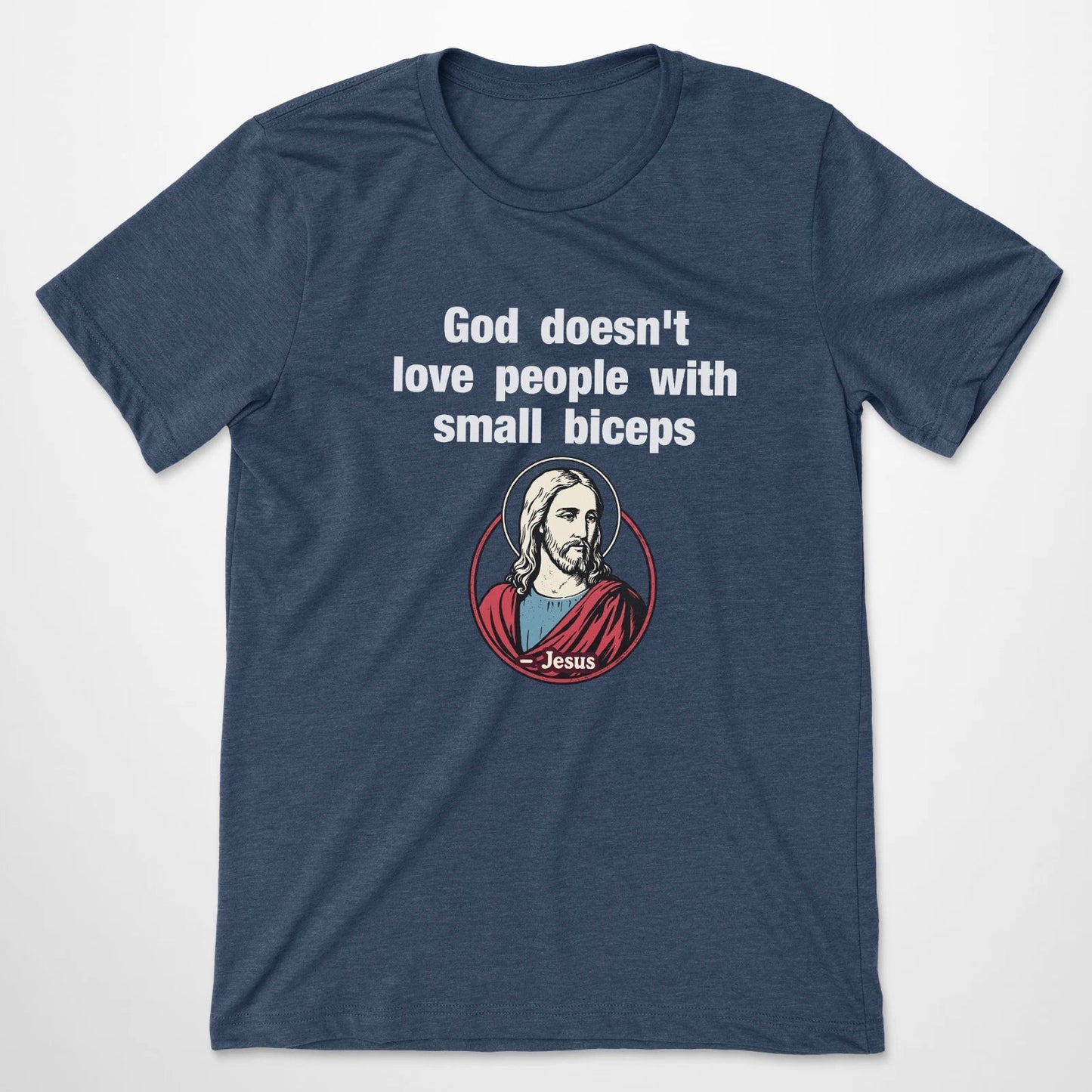 Funny Gym Jesus T Shirt God Doesnt Love People With Small Biceps Lifting Tee Unisex T-shirt, Sweatshirt, Hoodie, Long Sleeve Tee - T-Shirt, Sweatshirt, Hoodie