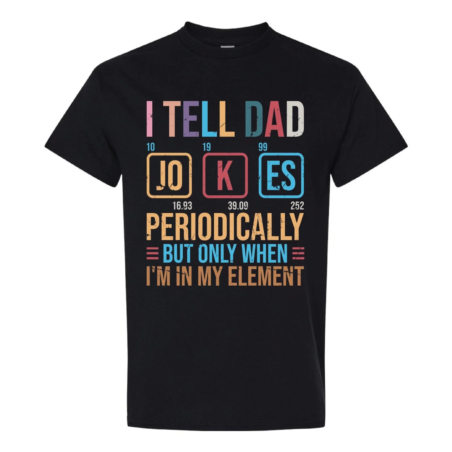 I Tell Dad Jokes Periodically Shirt Funny Science Gildan G5000 Tee Unisex T-shirt, Sweatshirt, Hoodie, Long Sleeve Tee - T-Shirt, Sweatshirt, Hoodie