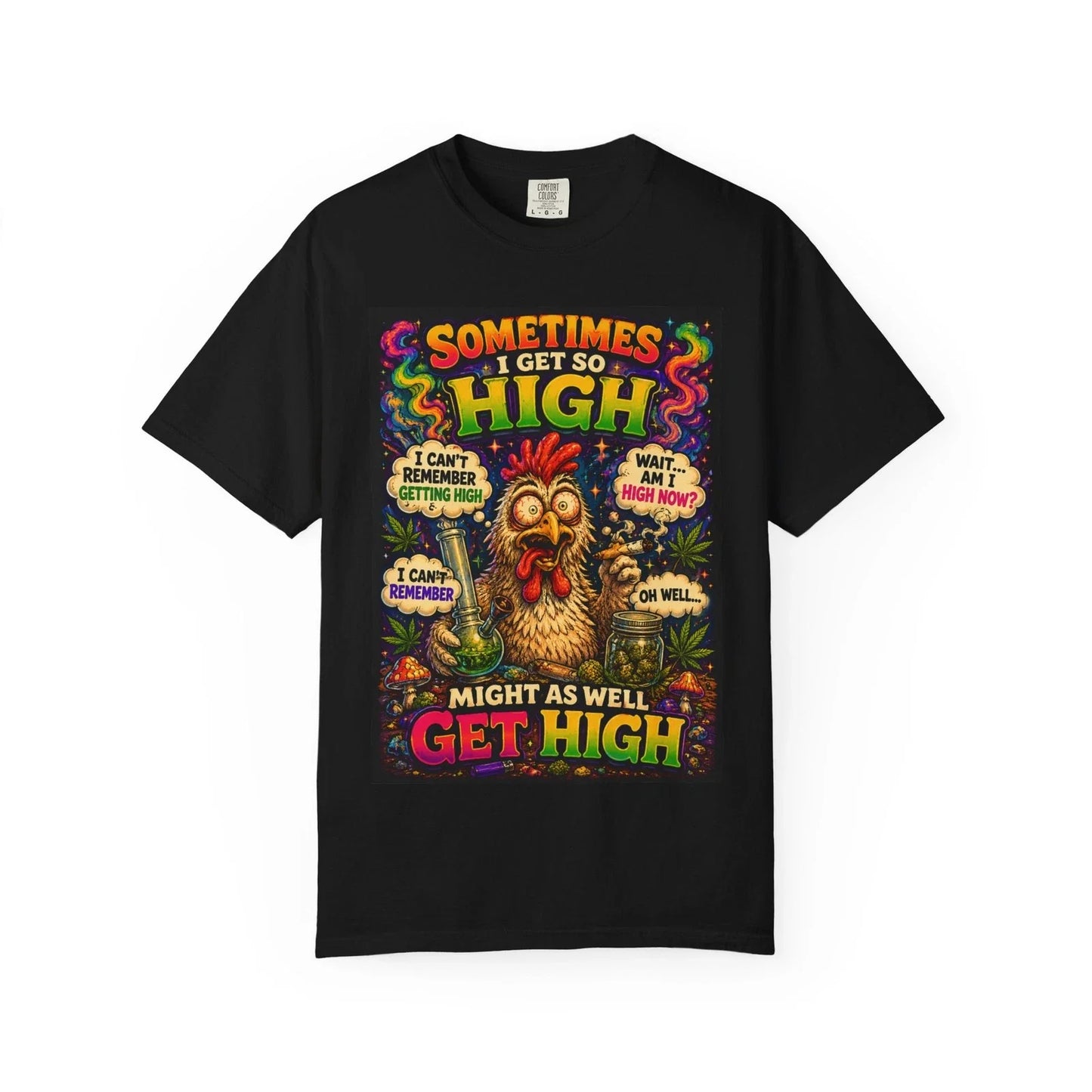 Sometimes I Get So High chicken graphic T-shirt | humorous psychedelic tee Unisex T-shirt, Sweatshirt, Hoodie, Long Sleeve Tee - T-Shirt, Sweatshirt, Hoodie