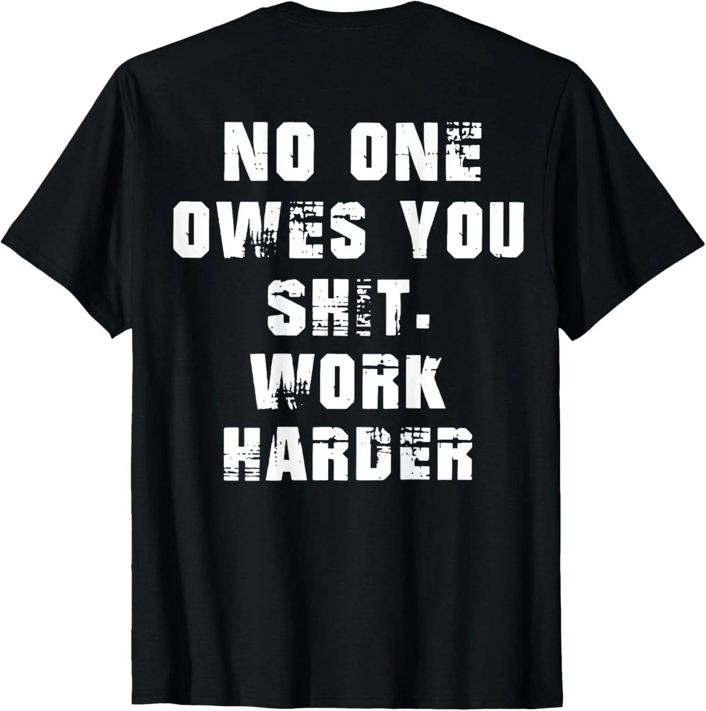 Nobody Cares No One Owes You Work Harder Funny Unisex T-Shirt Unisex T-shirt, Sweatshirt, Hoodie, Long Sleeve Tee - T-Shirt, Sweatshirt, Hoodie