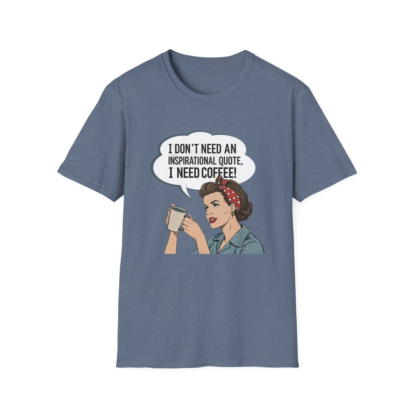 I Don't Need an Inspirational Quote I Need Coffee T-Shirt | Retro Coffee Design Unisex T-shirt, Sweatshirt, Hoodie, Long Sleeve Tee - T-Shirt, Sweatshirt, Hoodie