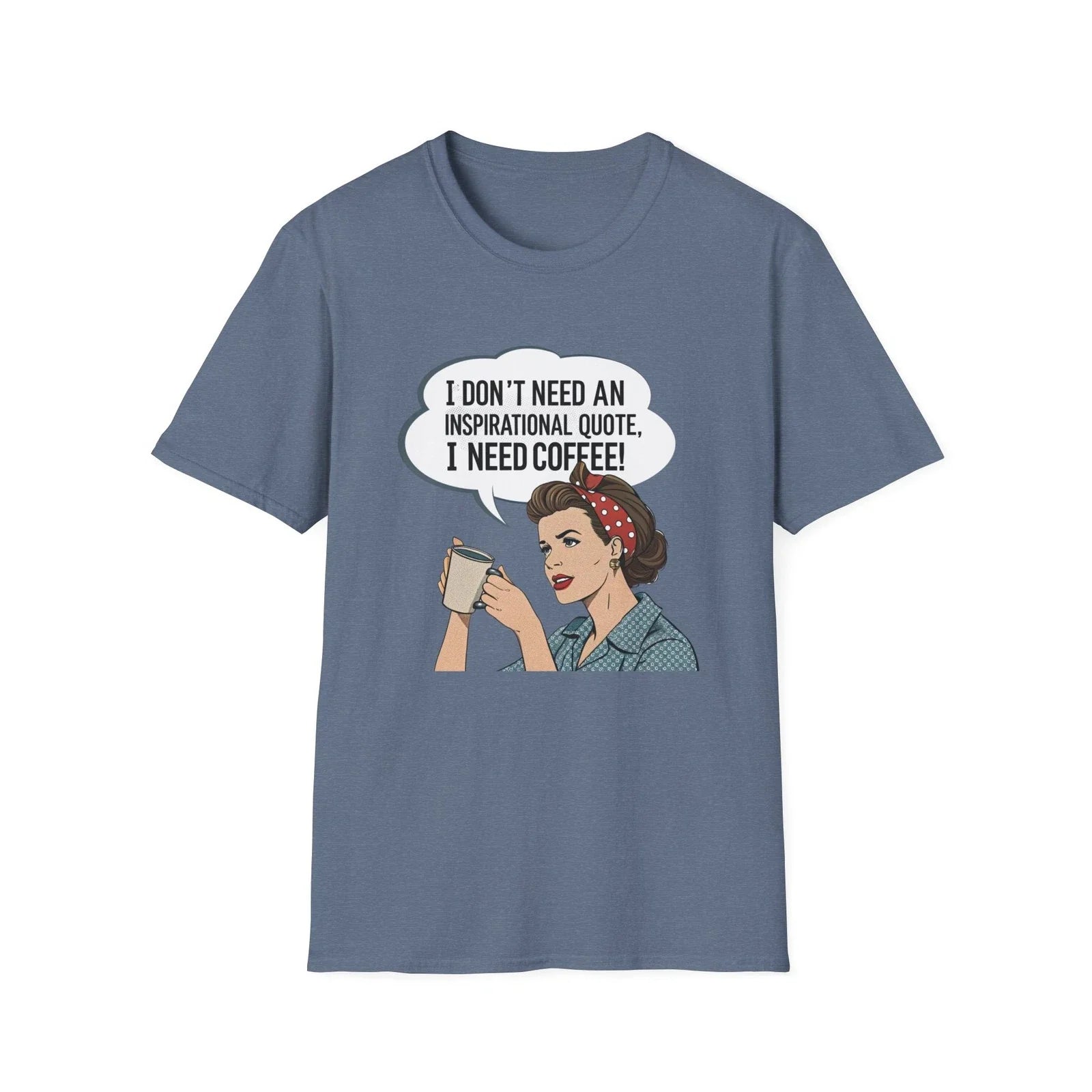 I Don't Need an Inspirational Quote I Need Coffee T-Shirt | Retro Coffee Design Unisex T-shirt, Sweatshirt, Hoodie, Long Sleeve Tee - T-Shirt, Sweatshirt, Hoodie