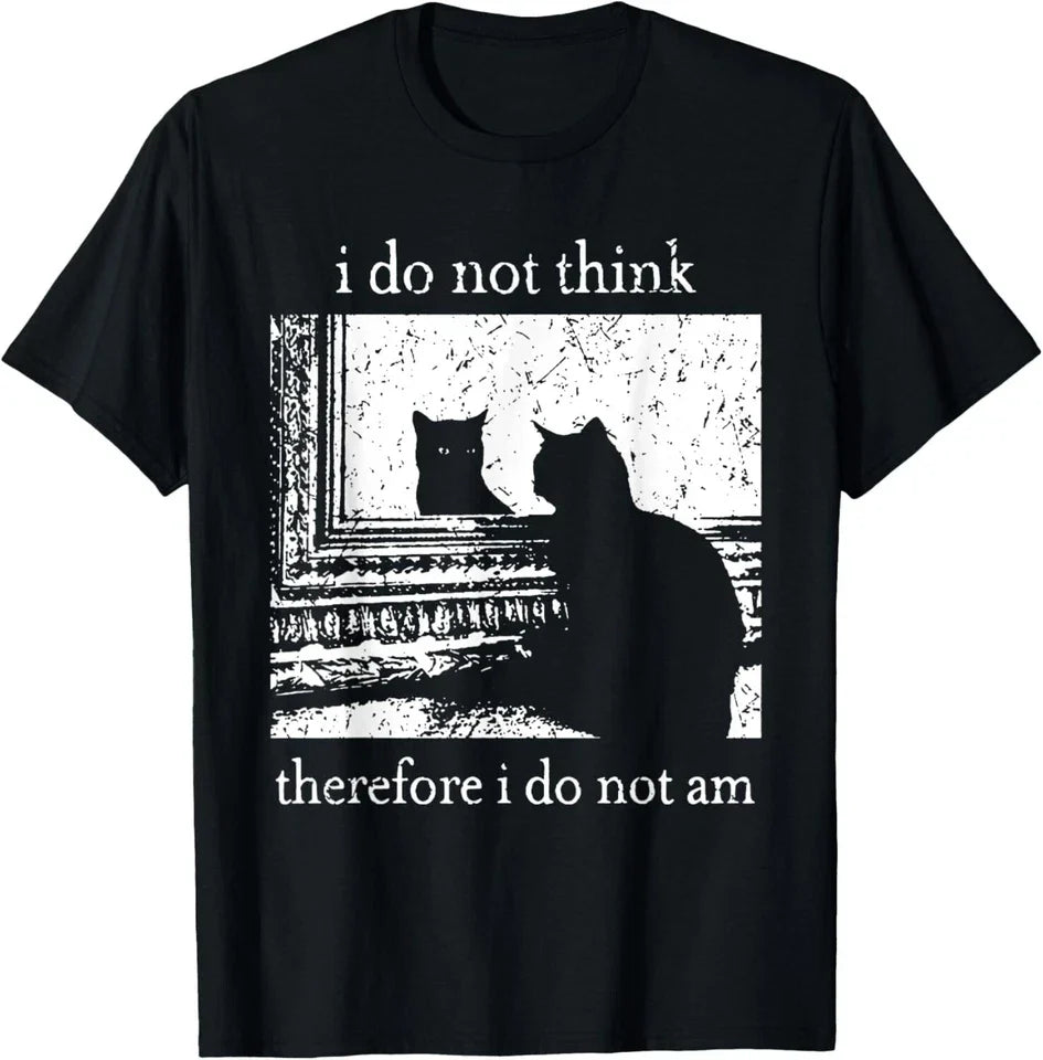 I Do Not Think Therefore I Do Not Am Cat meme unisex T-Shirt Unisex T-shirt, Sweatshirt, Hoodie, Long Sleeve Tee - T-Shirt, Sweatshirt, Hoodie