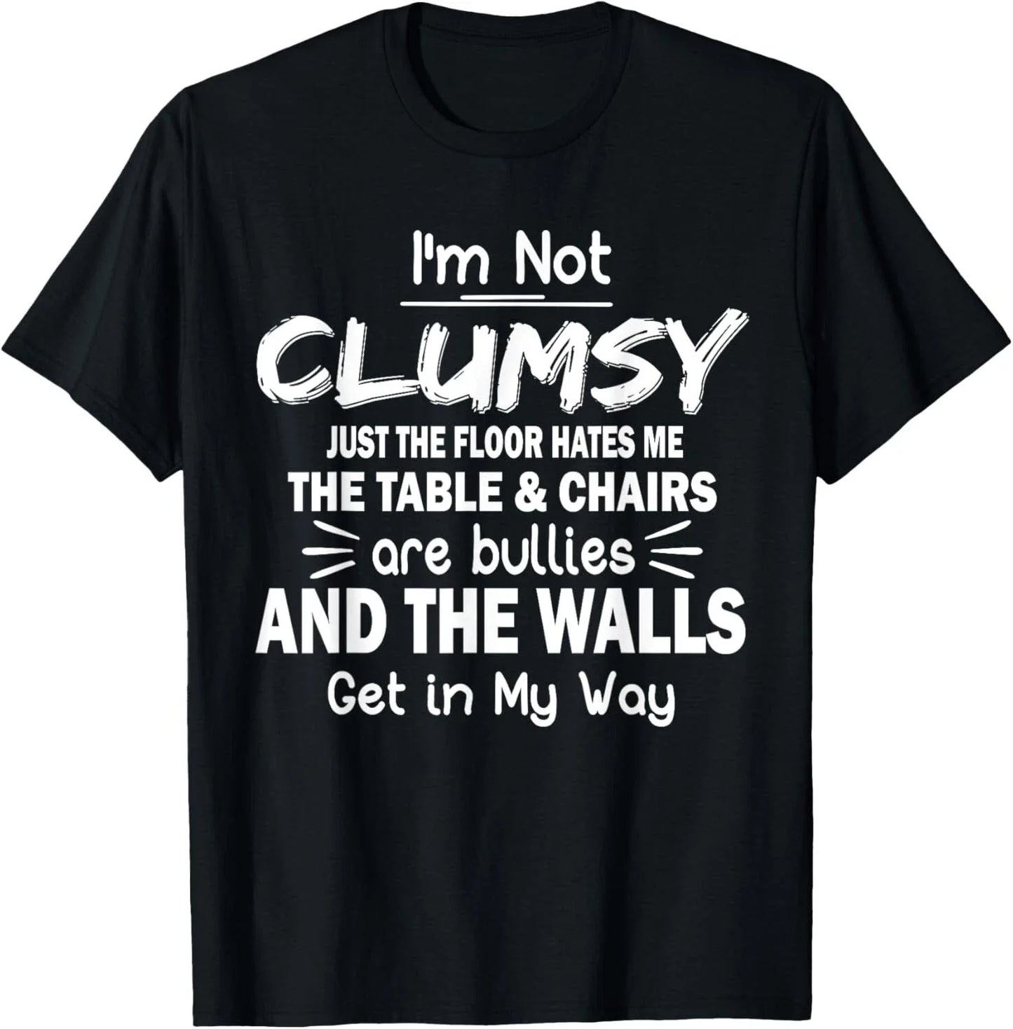 I_m Not Clumsy Funny Sayings Sarcastic Men Women Boys Girls T-Shirt Unisex T-shirt, Sweatshirt, Hoodie, Long Sleeve Tee - T-Shirt, Sweatshirt, Hoodie