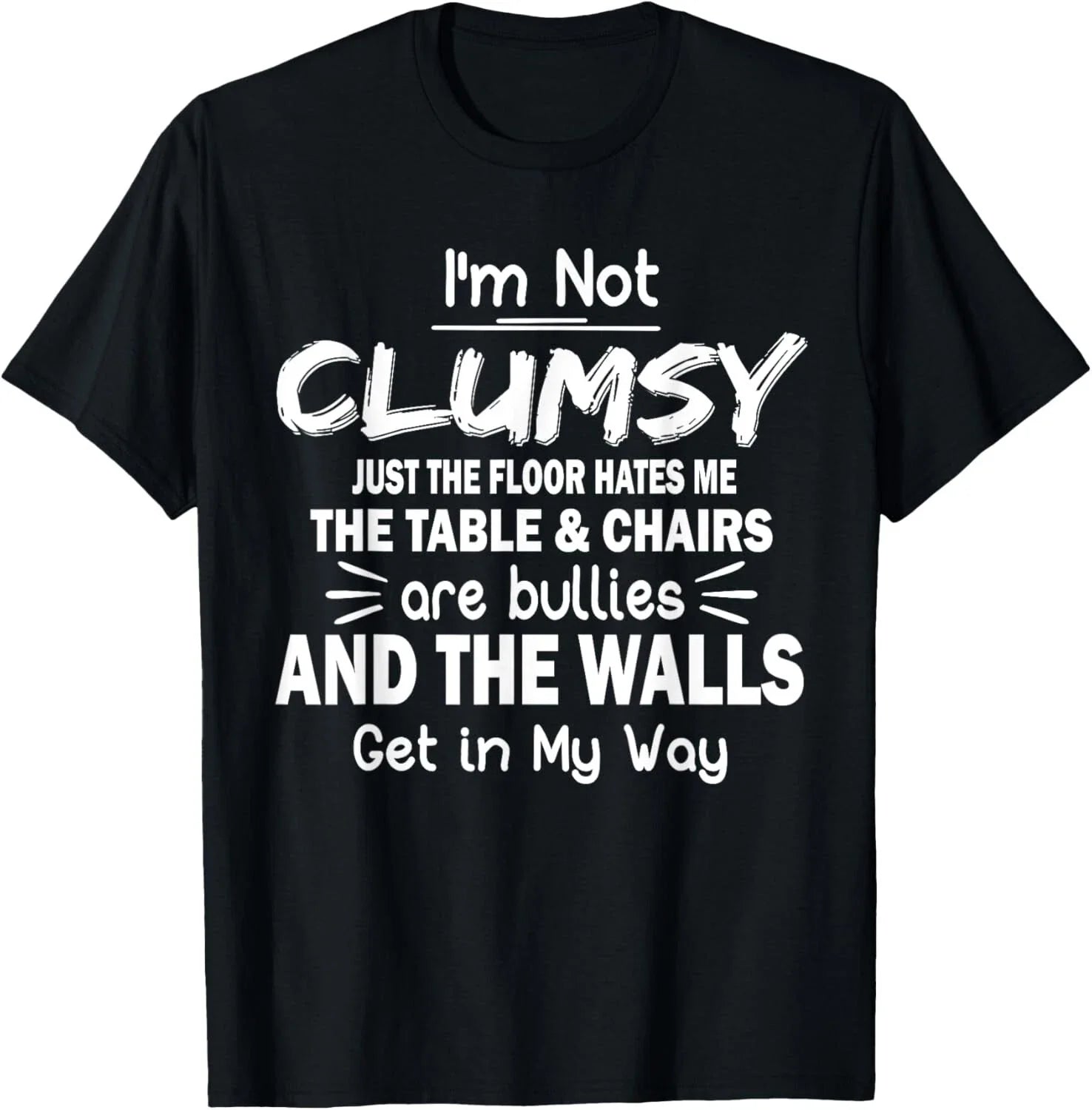 I_m Not Clumsy Funny Sayings Sarcastic Men Women Boys Girls T-Shirt Unisex T-shirt, Sweatshirt, Hoodie, Long Sleeve Tee - T-Shirt, Sweatshirt, Hoodie