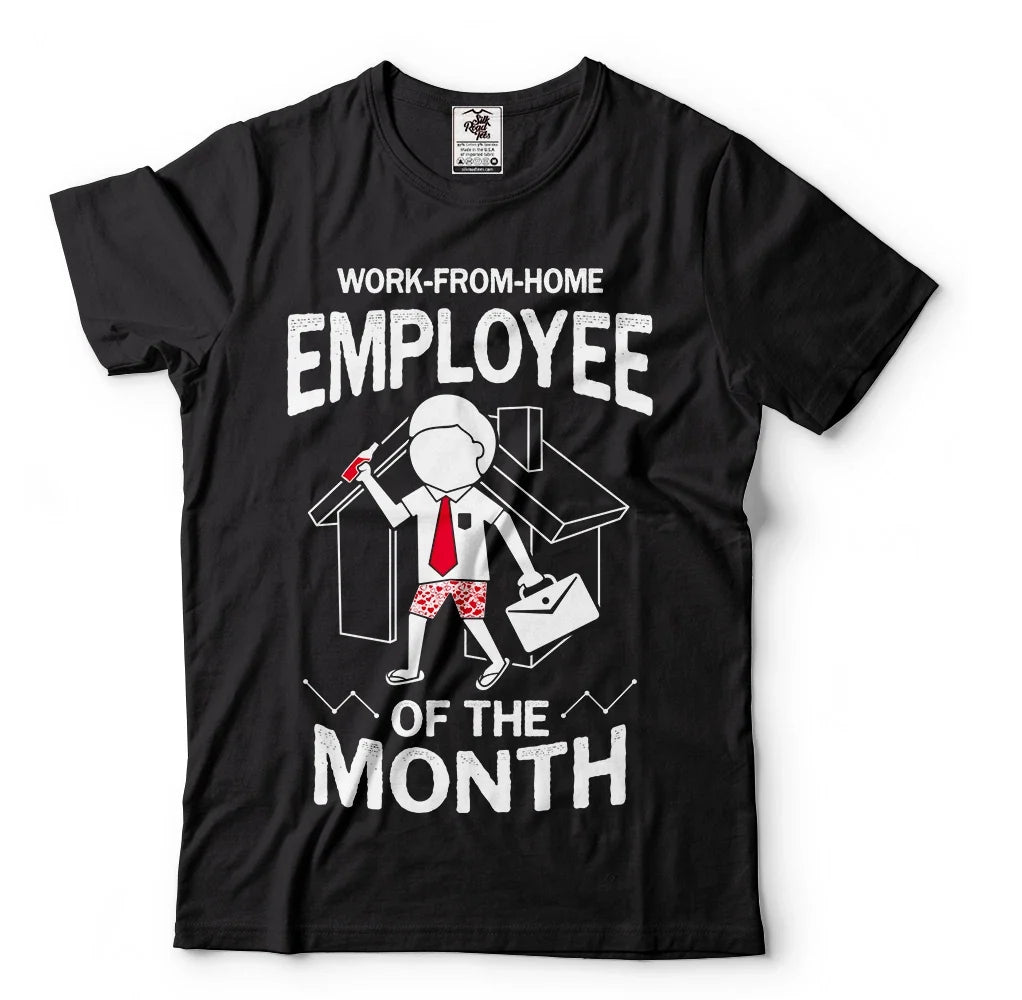 Work From Home Employee of The Month Sarcastic Humor Funny Gifts T-Shirt Unisex T-shirt, Sweatshirt, Hoodie, Long Sleeve Tee - T-Shirt, Sweatshirt, Hoodie
