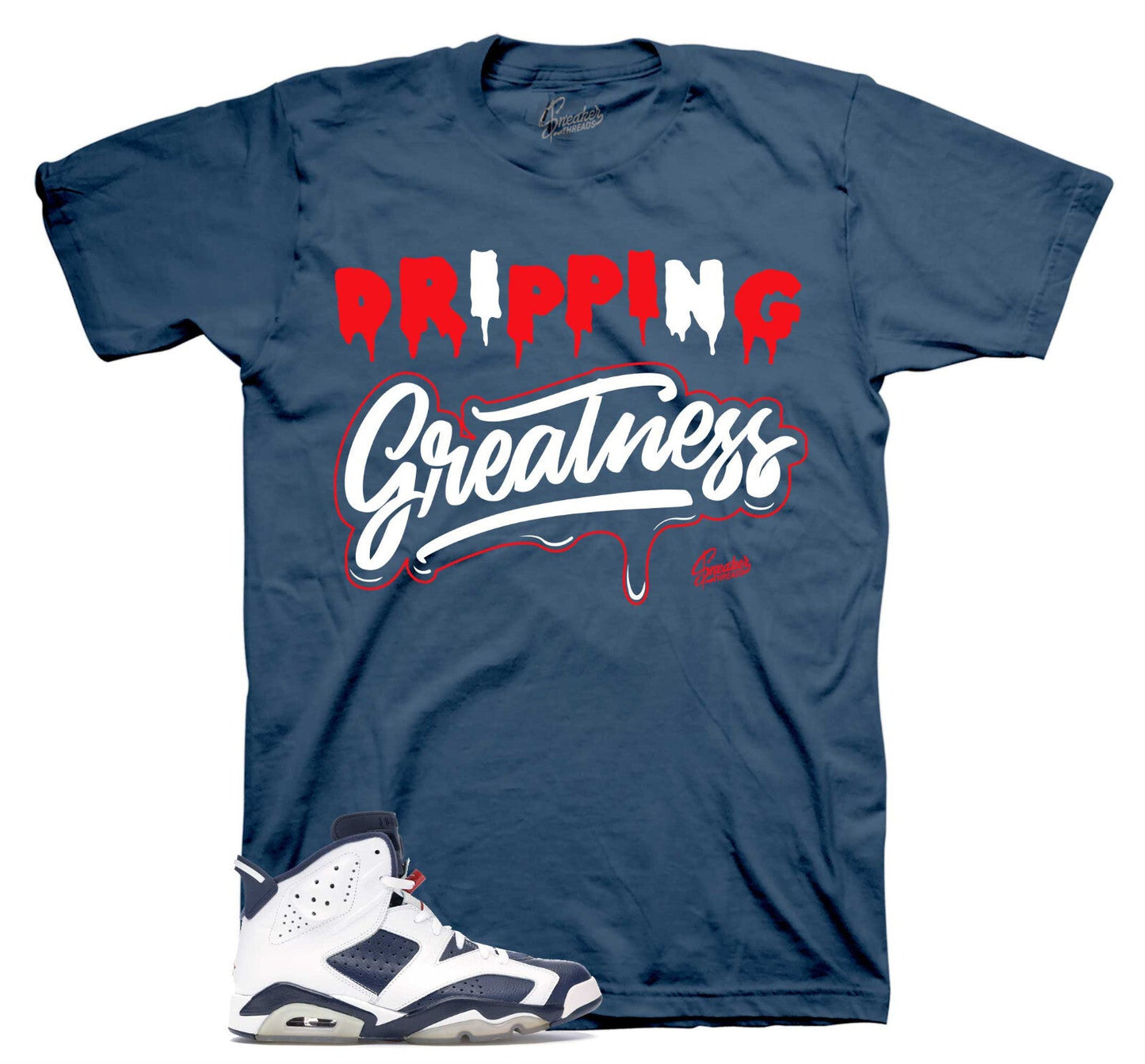Shirts To Match Retro 6 Olympic Paris - Drip Greatness Sneaker Tees Unisex T-shirt, Sweatshirt, Hoodie, Long Sleeve Tee - T-Shirt, Sweatshirt, Hoodie