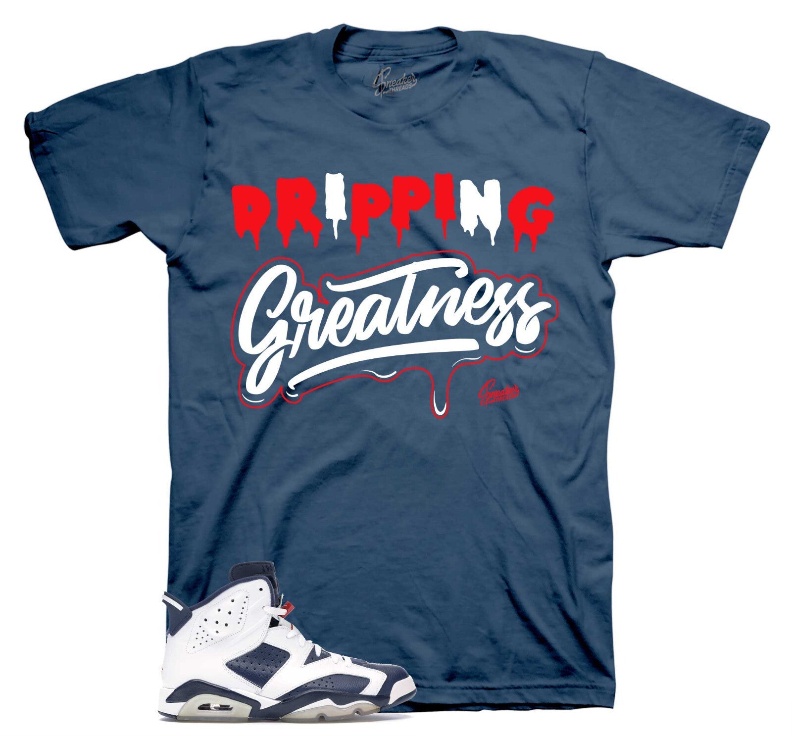 Shirts To Match Retro 6 Olympic Paris - Drip Greatness Sneaker Tees Unisex T-shirt, Sweatshirt, Hoodie, Long Sleeve Tee - T-Shirt, Sweatshirt, Hoodie