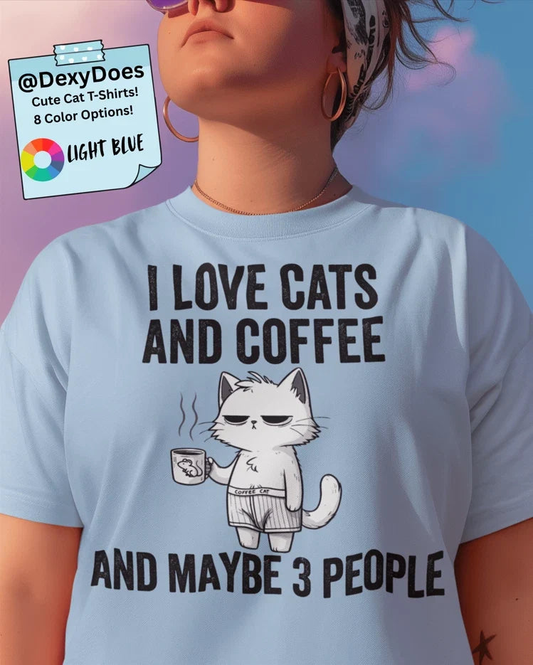 I Love Cats and Coffee and maybe 3 people Cat Graphic Tee, Funny Cat Shirt Unisex T-shirt, Sweatshirt, Hoodie, Long Sleeve Tee - T-Shirt, Sweatshirt, Hoodie