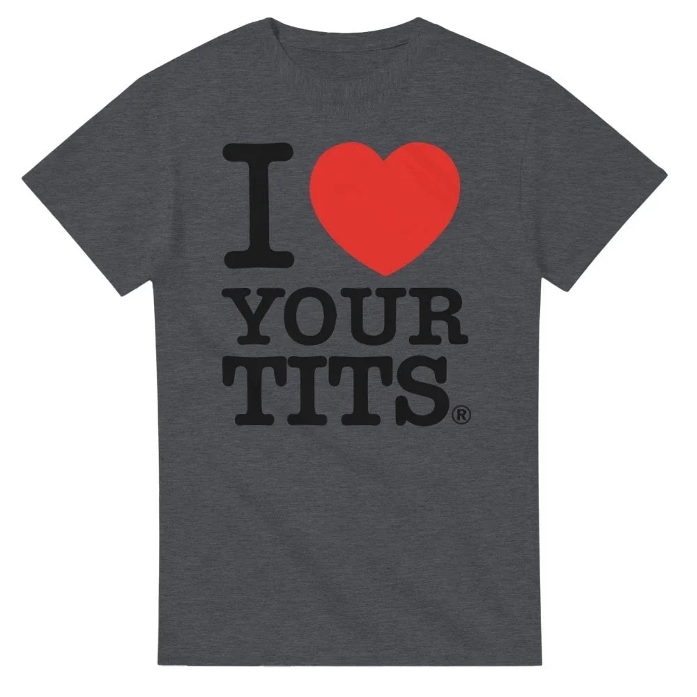 I Love Your Tits T-Shirt Unisex T-shirt, Sweatshirt, Hoodie, Long Sleeve Tee - T-Shirt, Sweatshirt, Hoodie