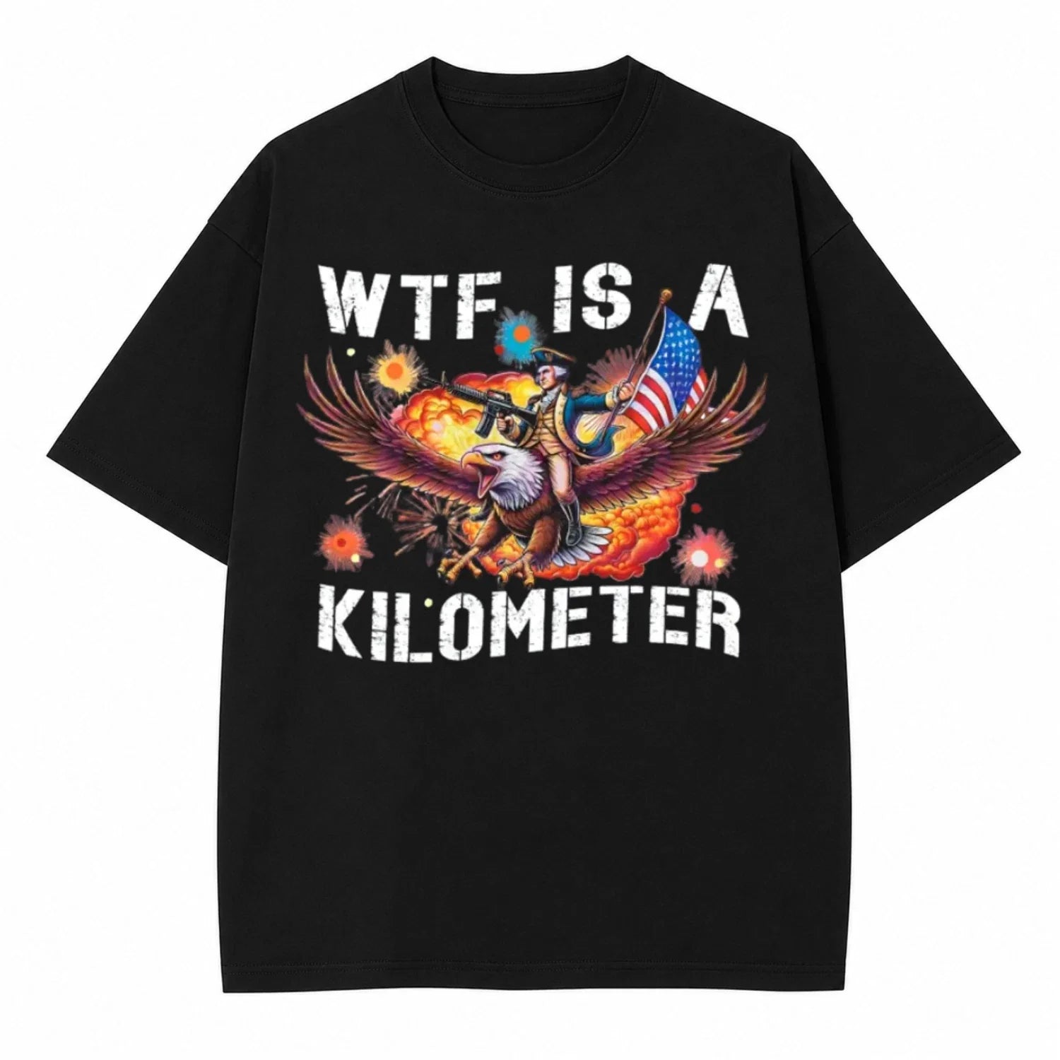 WTF Is A Kilometer Funny 4th of July Shirt Founding Father USA Meme T-Shirt Unisex T-shirt, Sweatshirt, Hoodie, Long Sleeve Tee - T-Shirt, Sweatshirt, Hoodie