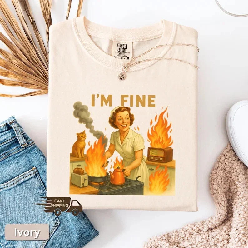 Im Fine Retro Meme T-Shirt  Sarcastic Shirt for Women USA Tee  Funny Housewif Unisex T-shirt, Sweatshirt, Hoodie, Long Sleeve Tee - T-Shirt, Sweatshirt, Hoodie