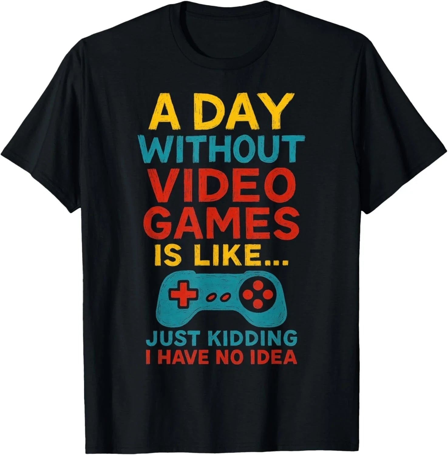 Funny Gamer Saying Graphic Tee Men Boys Teens Video Gaming Gift Unisex T-Shirt Unisex T-shirt, Sweatshirt, Hoodie, Long Sleeve Tee - T-Shirt, Sweatshirt, Hoodie
