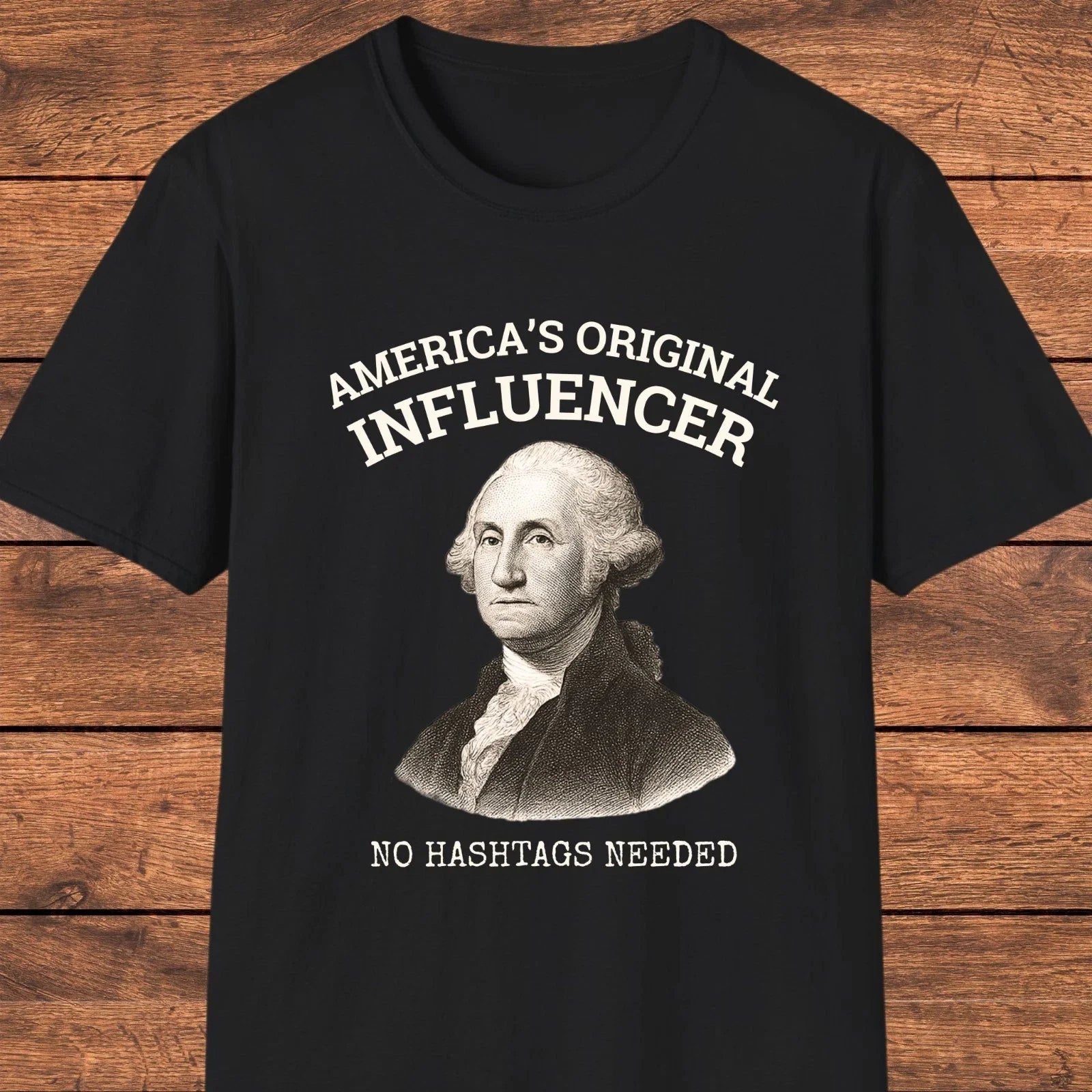 George Washington Influencer Shirt, Americas Original Funny History Tee Unisex T-shirt, Sweatshirt, Hoodie, Long Sleeve Tee - T-Shirt, Sweatshirt, Hoodie