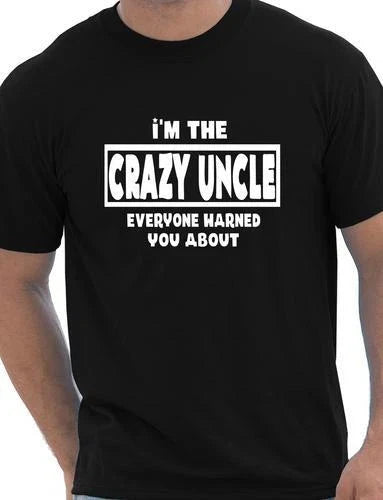 I'm The Crazy Uncle Mens Personalised T-Shirt Gift Funny Size S-XXL Unisex T-shirt, Sweatshirt, Hoodie, Long Sleeve Tee - T-Shirt, Sweatshirt, Hoodie