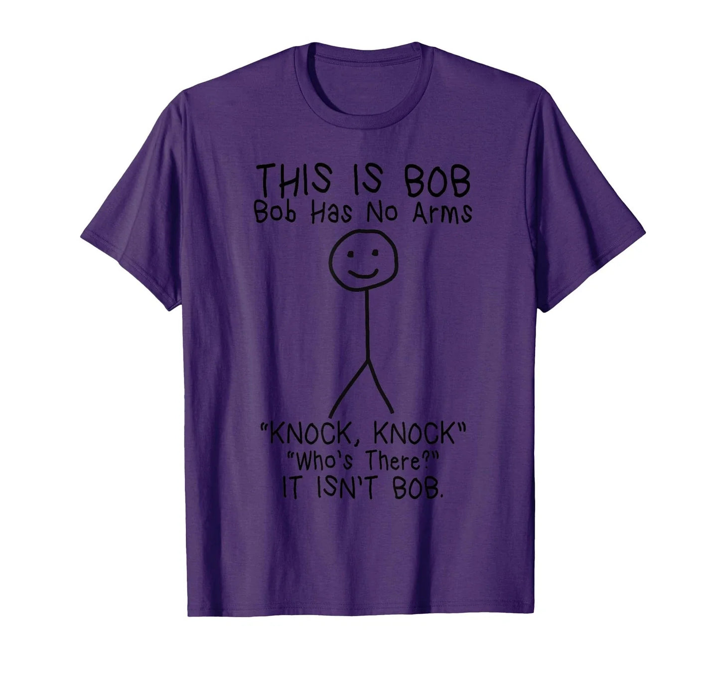 Bob Has No Arms Funny Bob Jokes For Dad Bob Father's Day T-Shirt Unisex T-shirt, Sweatshirt, Hoodie, Long Sleeve Tee - T-Shirt, Sweatshirt, Hoodie