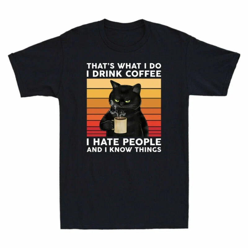 Do Funny Know I That's Things Coffee What Black T-shirt People Drink Cat Hate I Unisex T-shirt, Sweatshirt, Hoodie, Long Sleeve Tee - T-Shirt, Sweatshirt, Hoodie