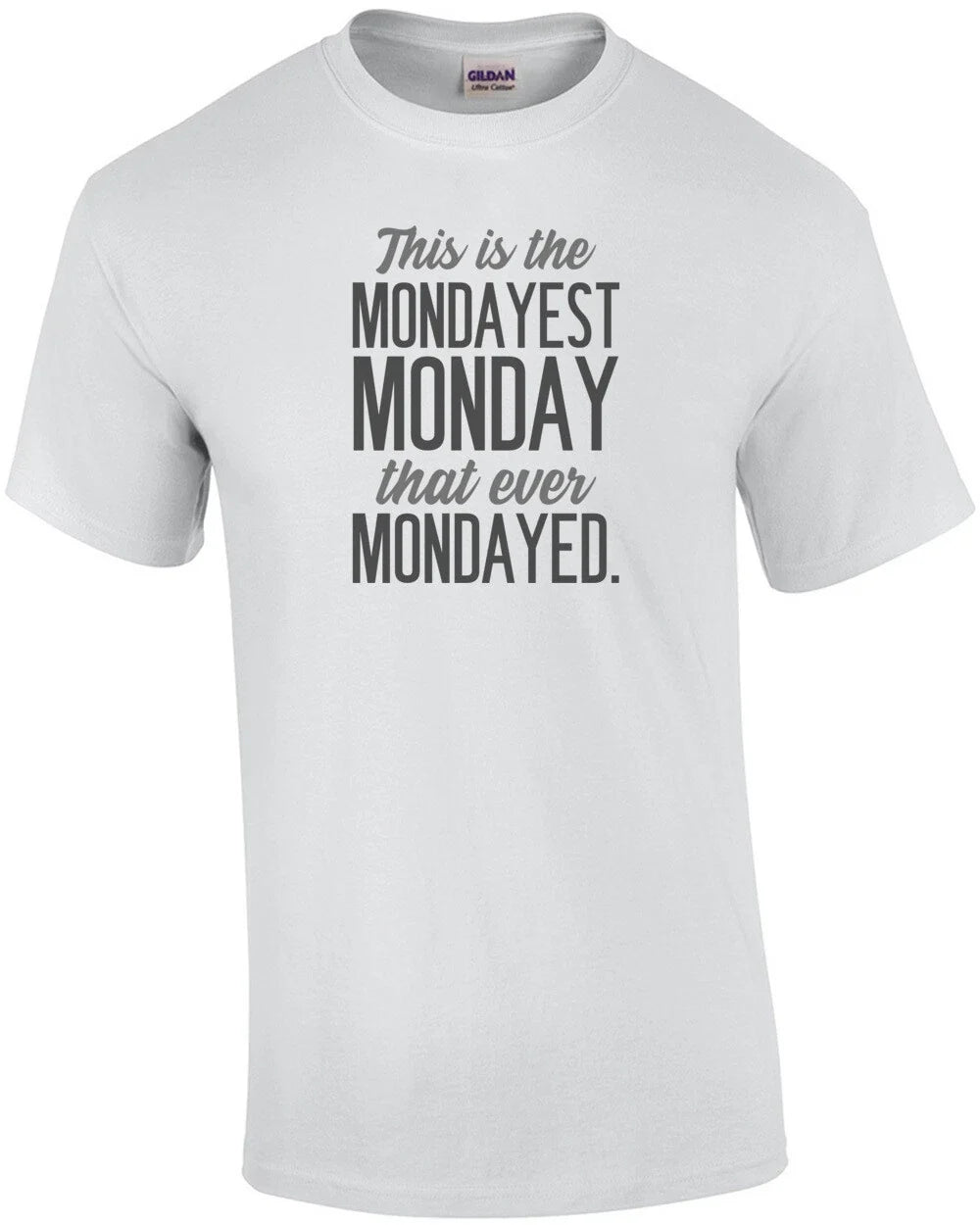 This is the mondayest Monday that ever Mondayed - Office Humor T-Shirt Unisex T-shirt, Sweatshirt, Hoodie, Long Sleeve Tee - T-Shirt, Sweatshirt, Hoodie