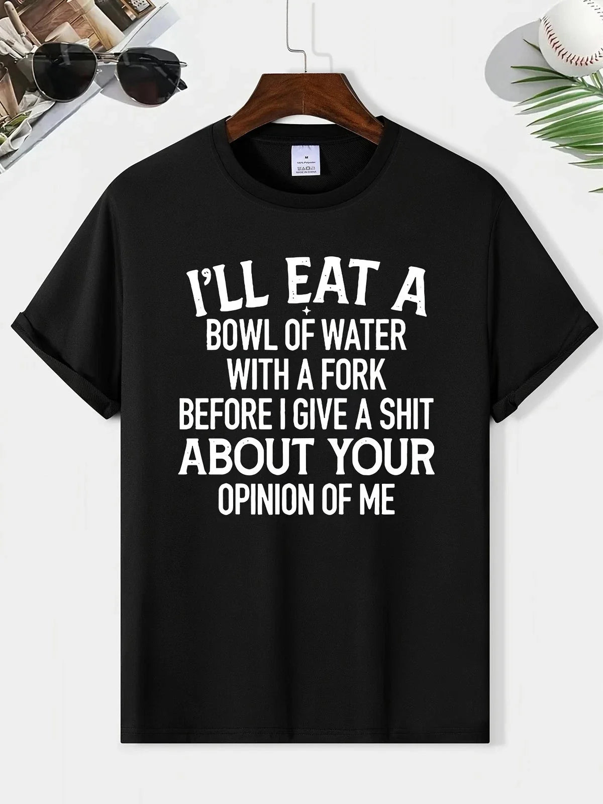 Funny Sarcastic Quote T-Shirt Ill Eat a Bowl of Water Humor Unisex Tee Unisex T-shirt, Sweatshirt, Hoodie, Long Sleeve Tee - T-Shirt, Sweatshirt, Hoodie