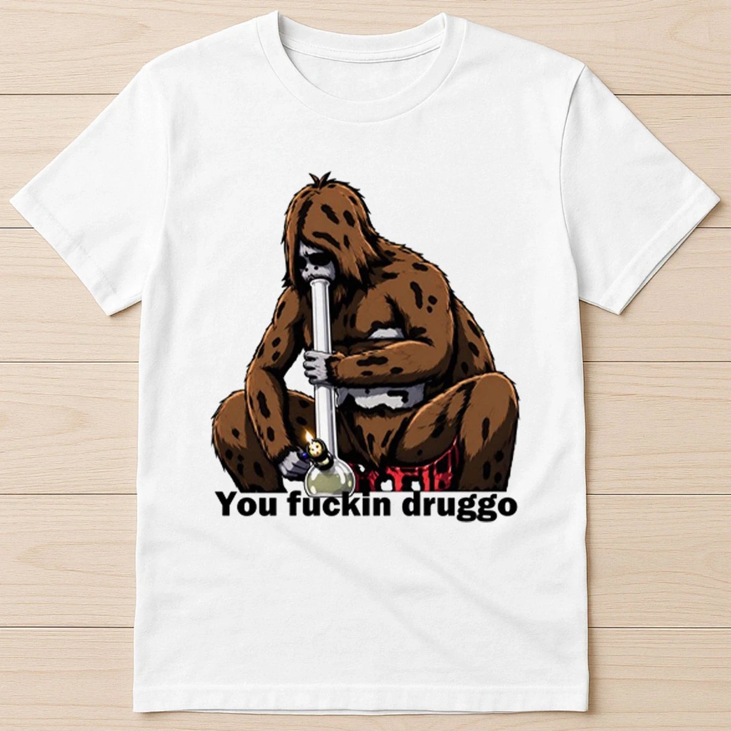Sassy Sasquatch You Fcukin Druggo The Big Lez Show Funny Gift Tee T Shirt 8067 Unisex T-shirt, Sweatshirt, Hoodie, Long Sleeve Tee - T-Shirt, Sweatshirt, Hoodie