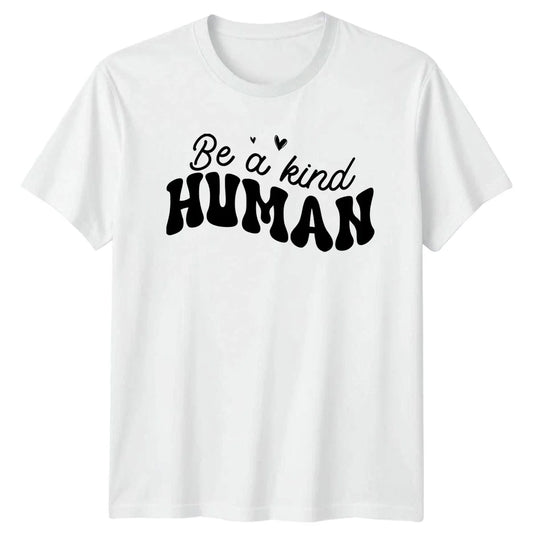 Be A Kind Human T-Shirt Motivational Inspirational Birthday Gift For Him Unisex T-shirt, Sweatshirt, Hoodie, Long Sleeve Tee - T-Shirt, Sweatshirt, Hoodie