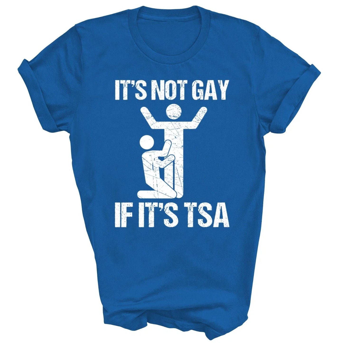 Funny It Is Not Gay If It Is Tsa Security Unisex Shirt Gift Unisex T-shirt, Sweatshirt, Hoodie, Long Sleeve Tee - T-Shirt, Sweatshirt, Hoodie